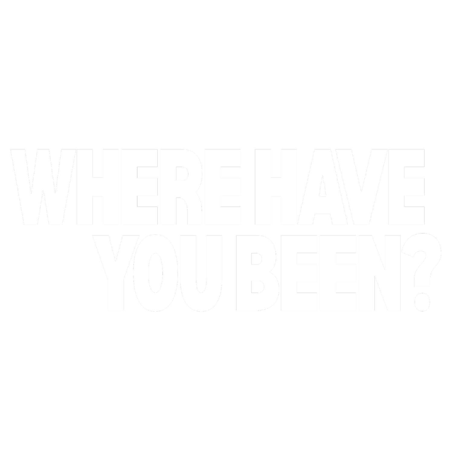 wherehaveyoubeen