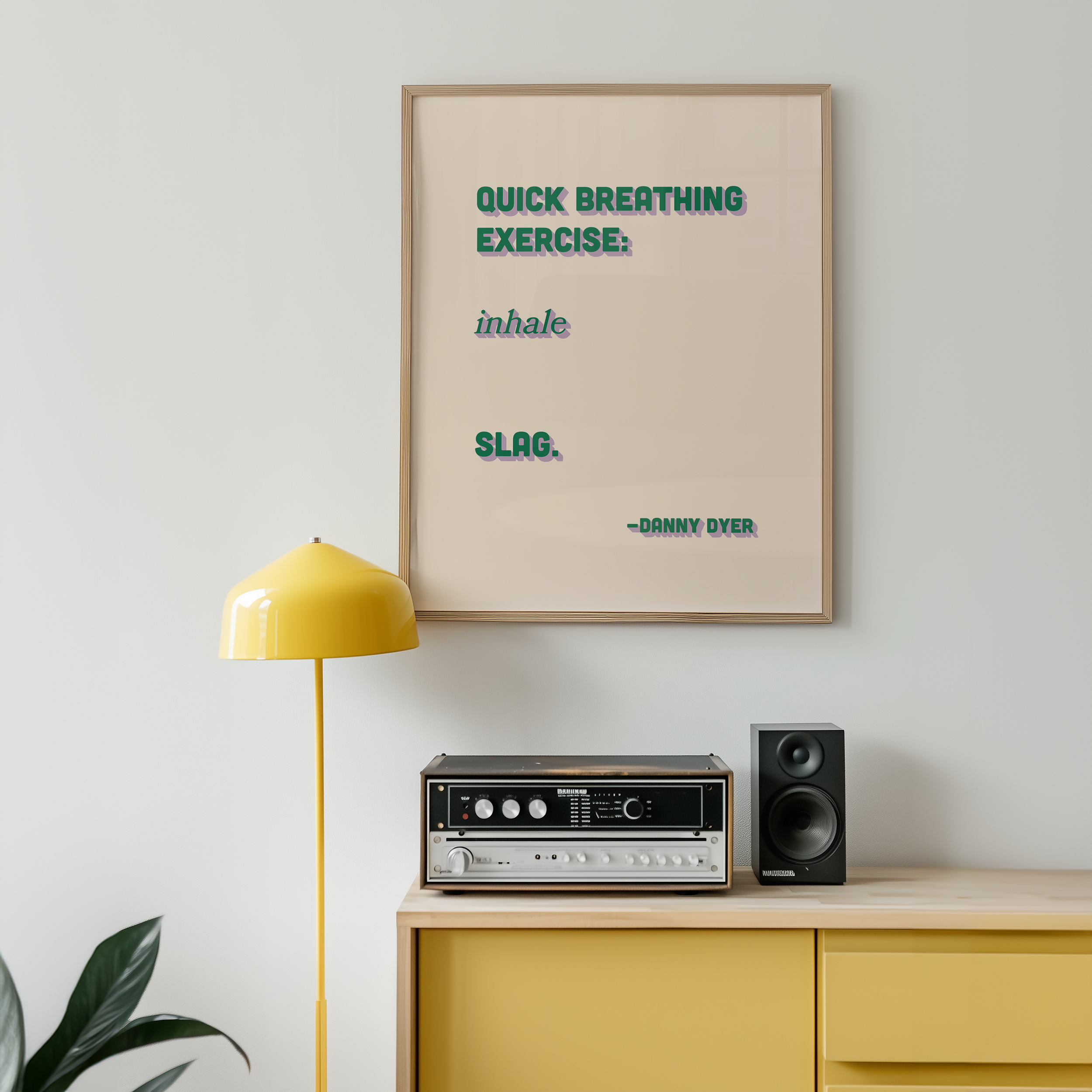 Quote print poster, Danny Dyer quote from last one laughing. “Quick breathing exercise… slag.” in retro green and purple two tone font.