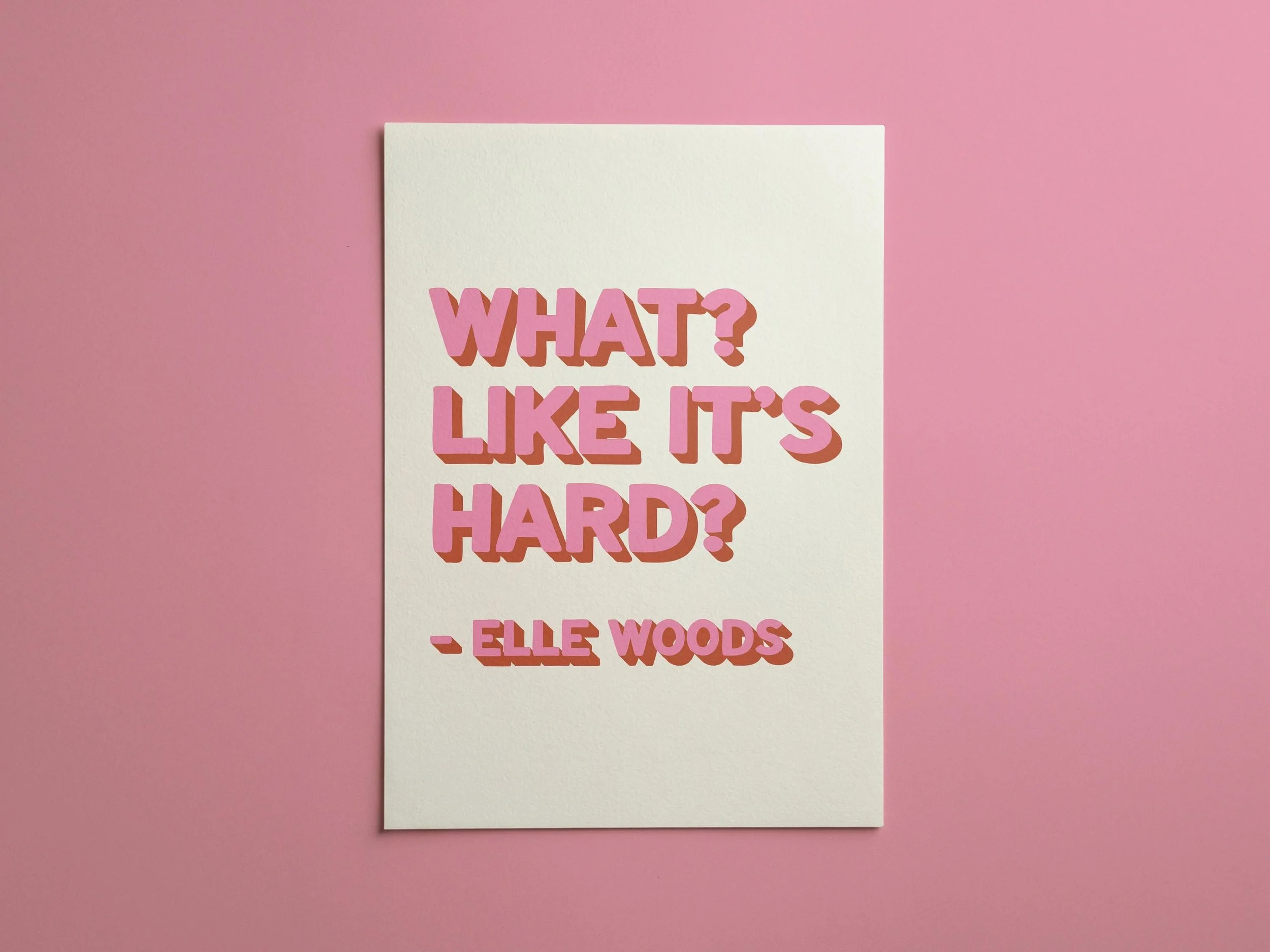 What? Like it's Hard? Elle Woods Quote Print