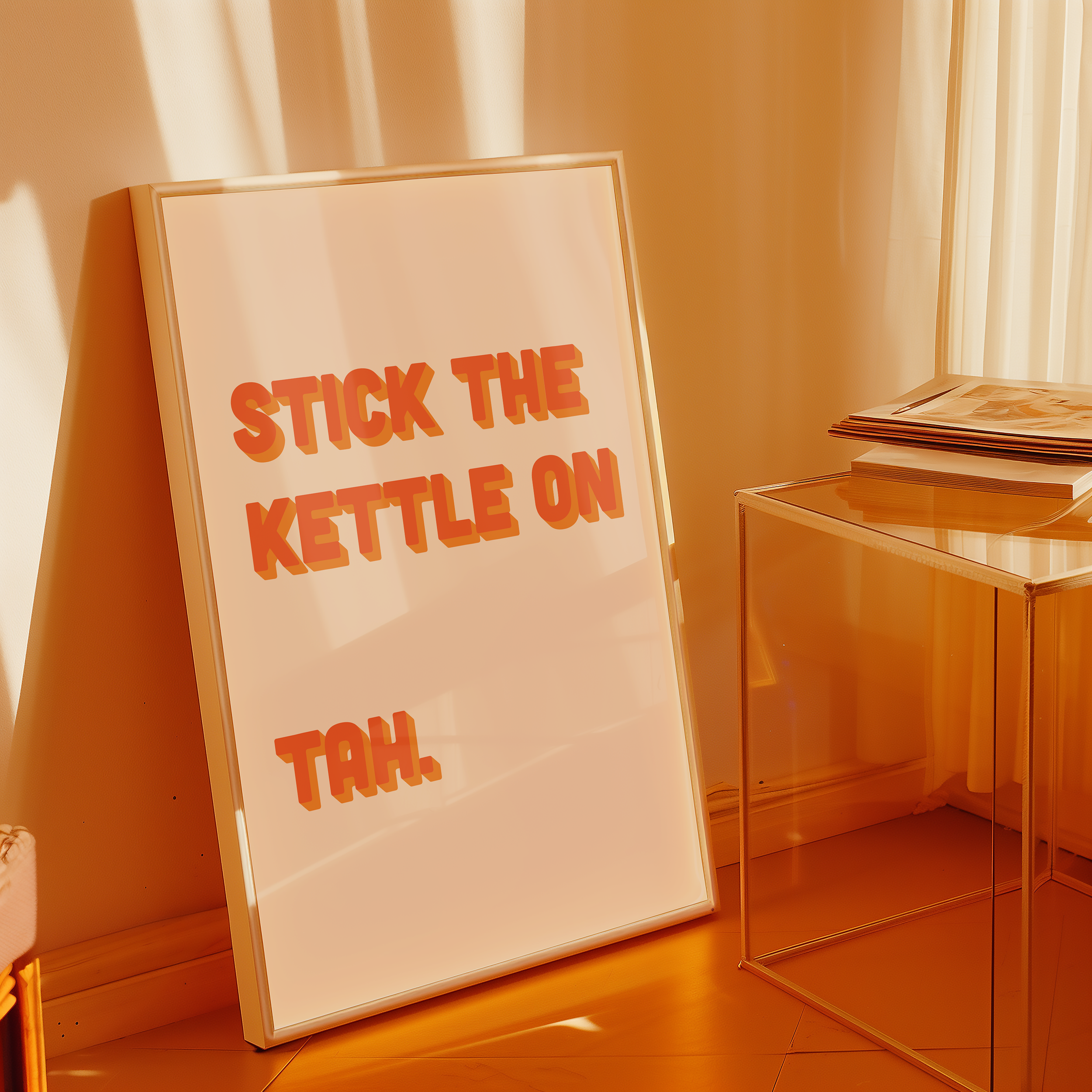 Funny quote print poster that says "Stick the Kettle On Tah" in two tone retro orange font. British humour poster