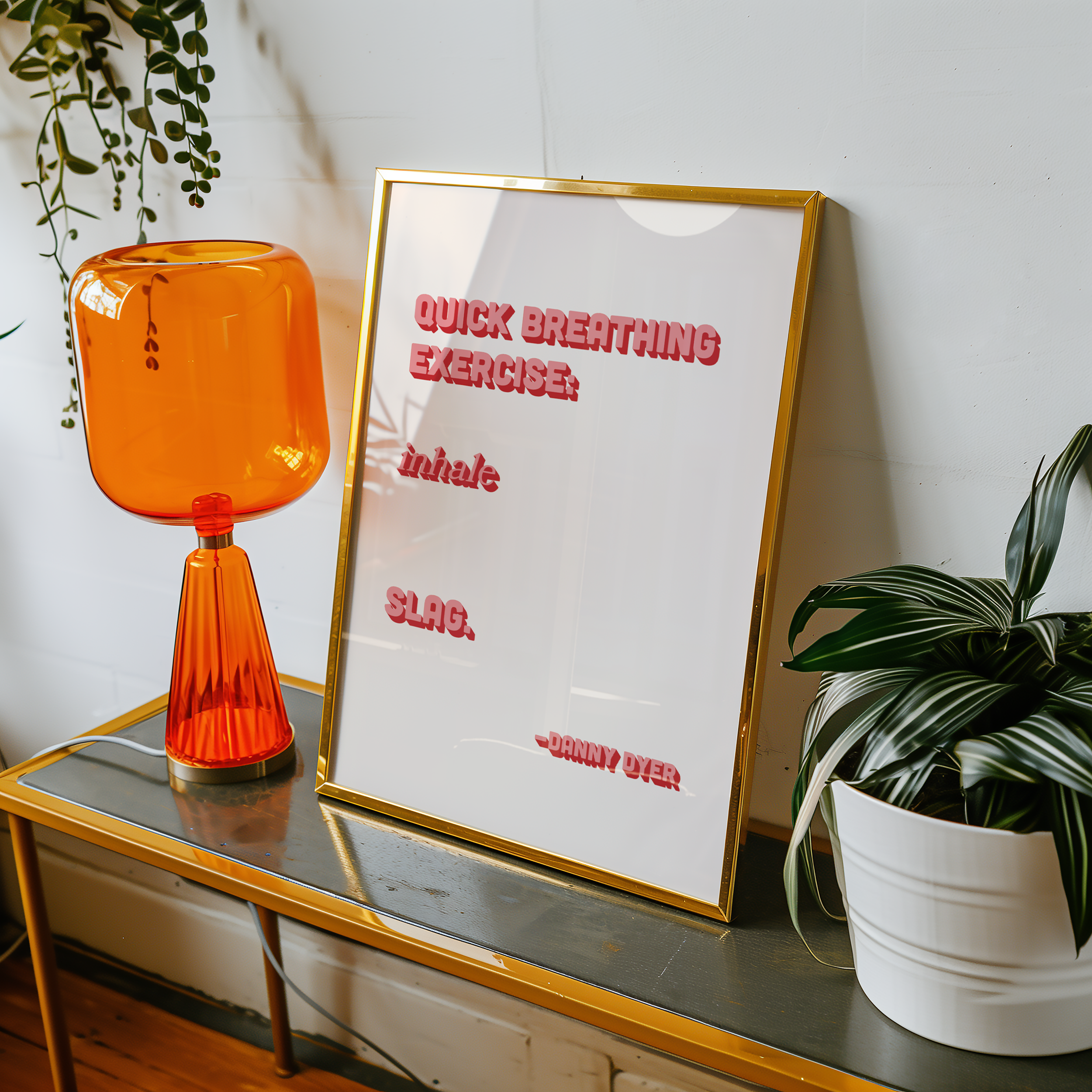 Quote print poster, Danny Dyer quote from last one laughing. “Quick breathing exercise… slag.” in retro pink two tone font.