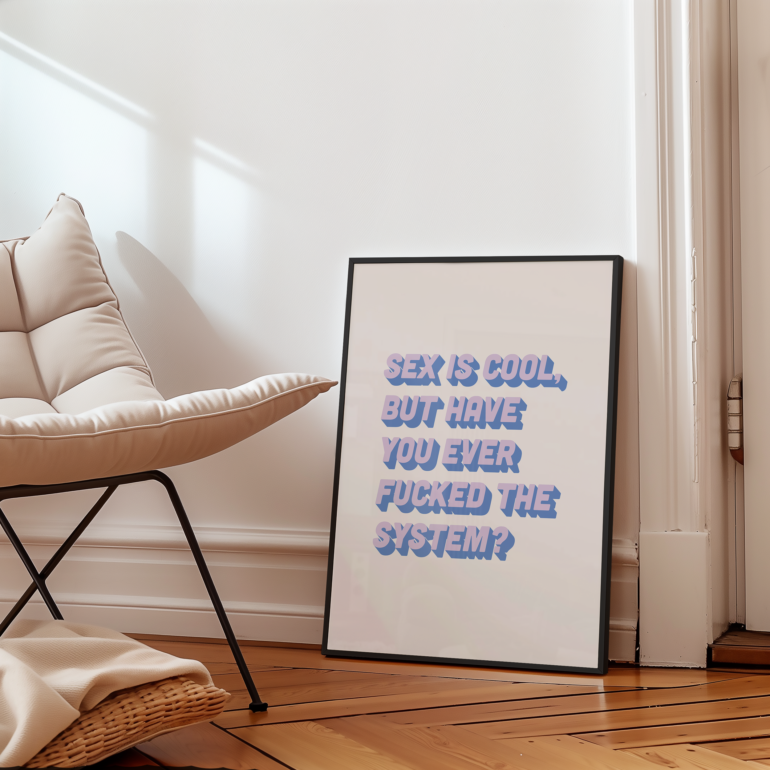 Bold dopamine decor feminist print poster that says "Sex is Cool But Have You Ever Fucked the System?" in retro two tone font in blue.