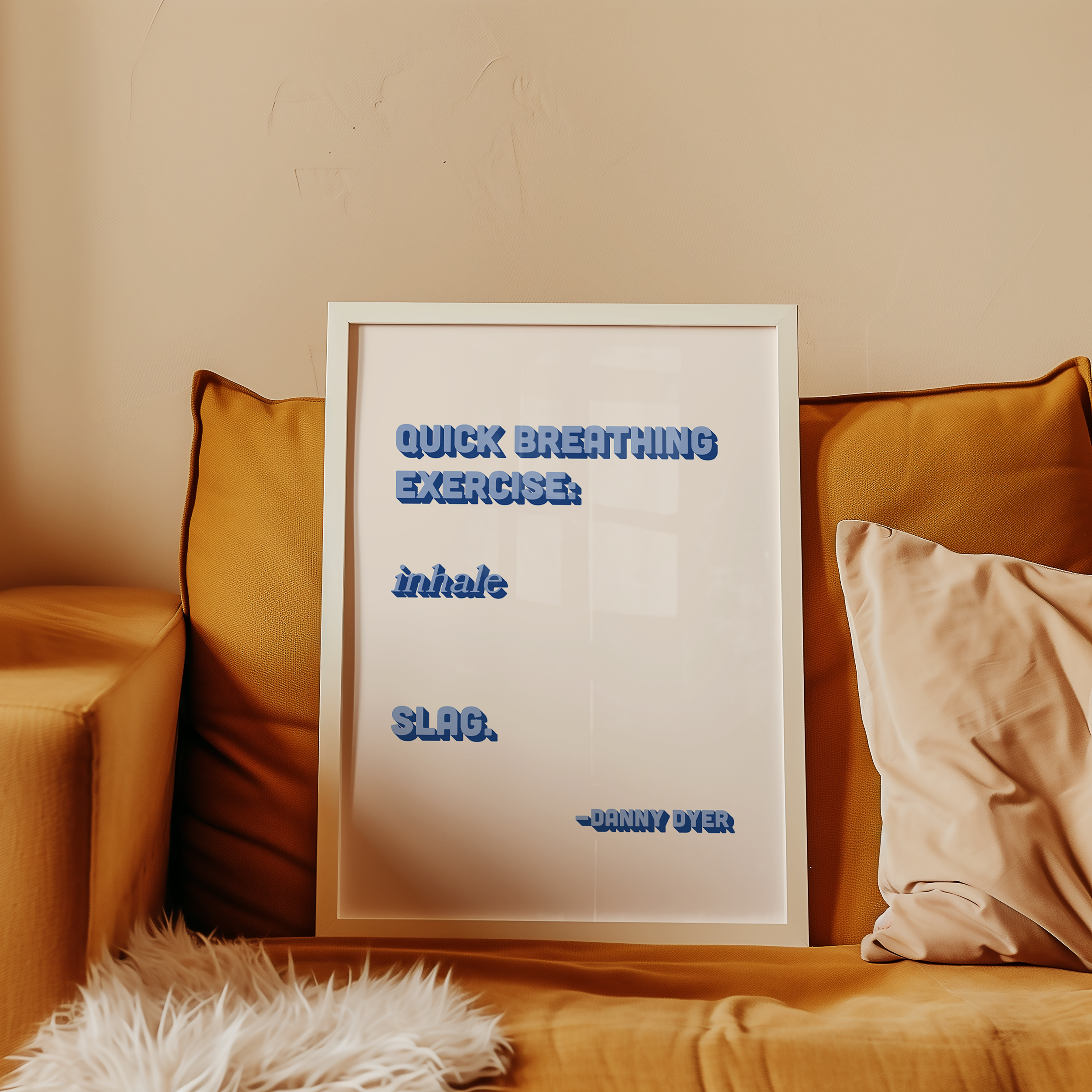 Quote print poster, Danny Dyer quote from last one laughing. “Quick breathing exercise… slag.” in retro blue two tone font.