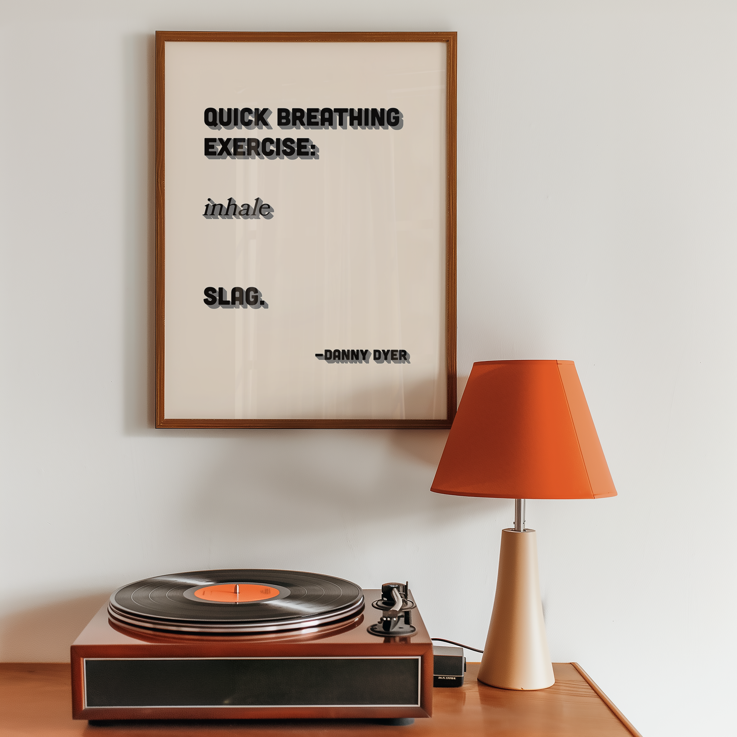 Quote print poster, Danny Dyer quote from last one laughing. “Quick breathing exercise… slag.” in retro black and grey two tone font.