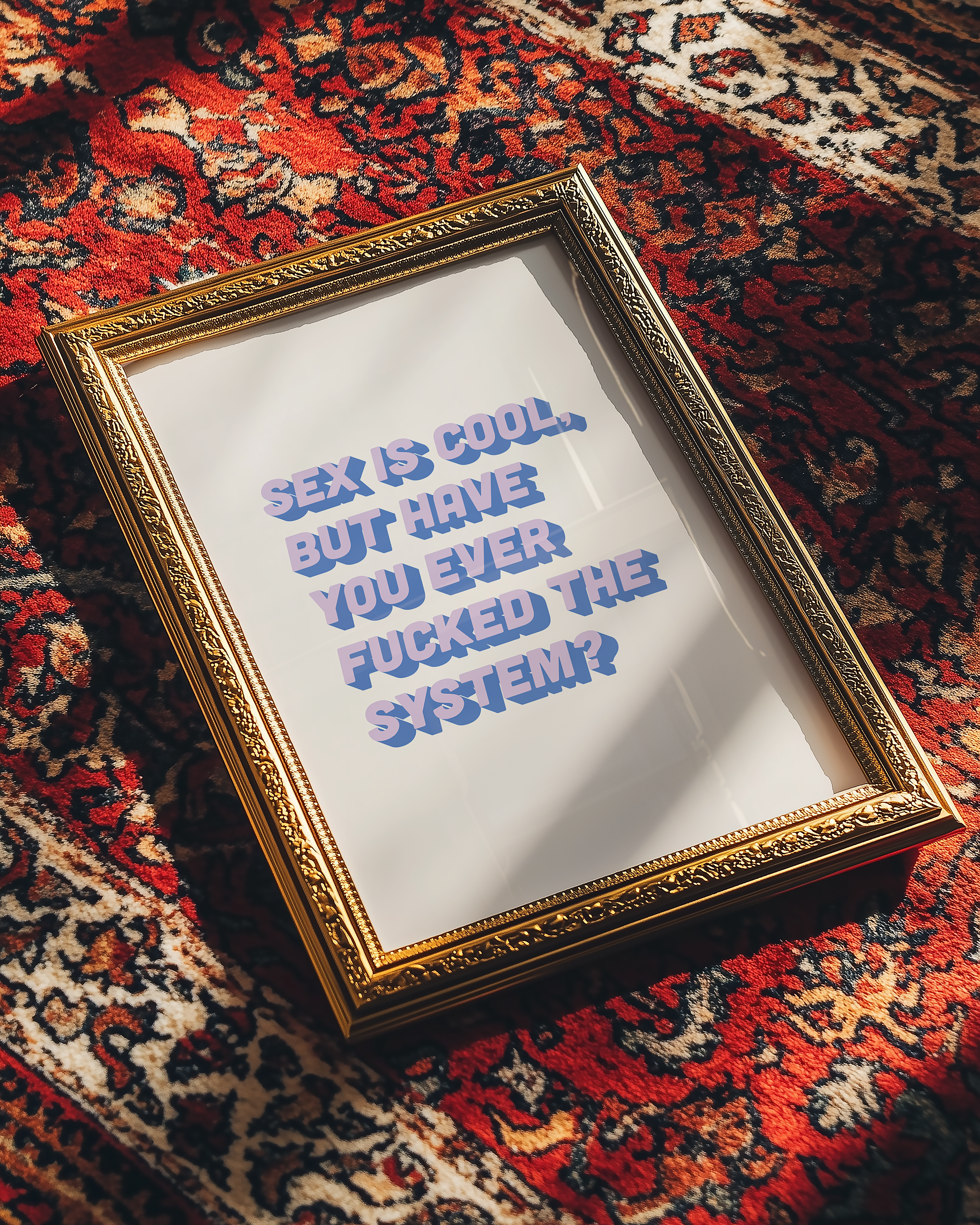 Bold dopamine decor feminist print poster that says "Sex is Cool But Have You Ever Fucked the System?" in retro two tone font in blue.