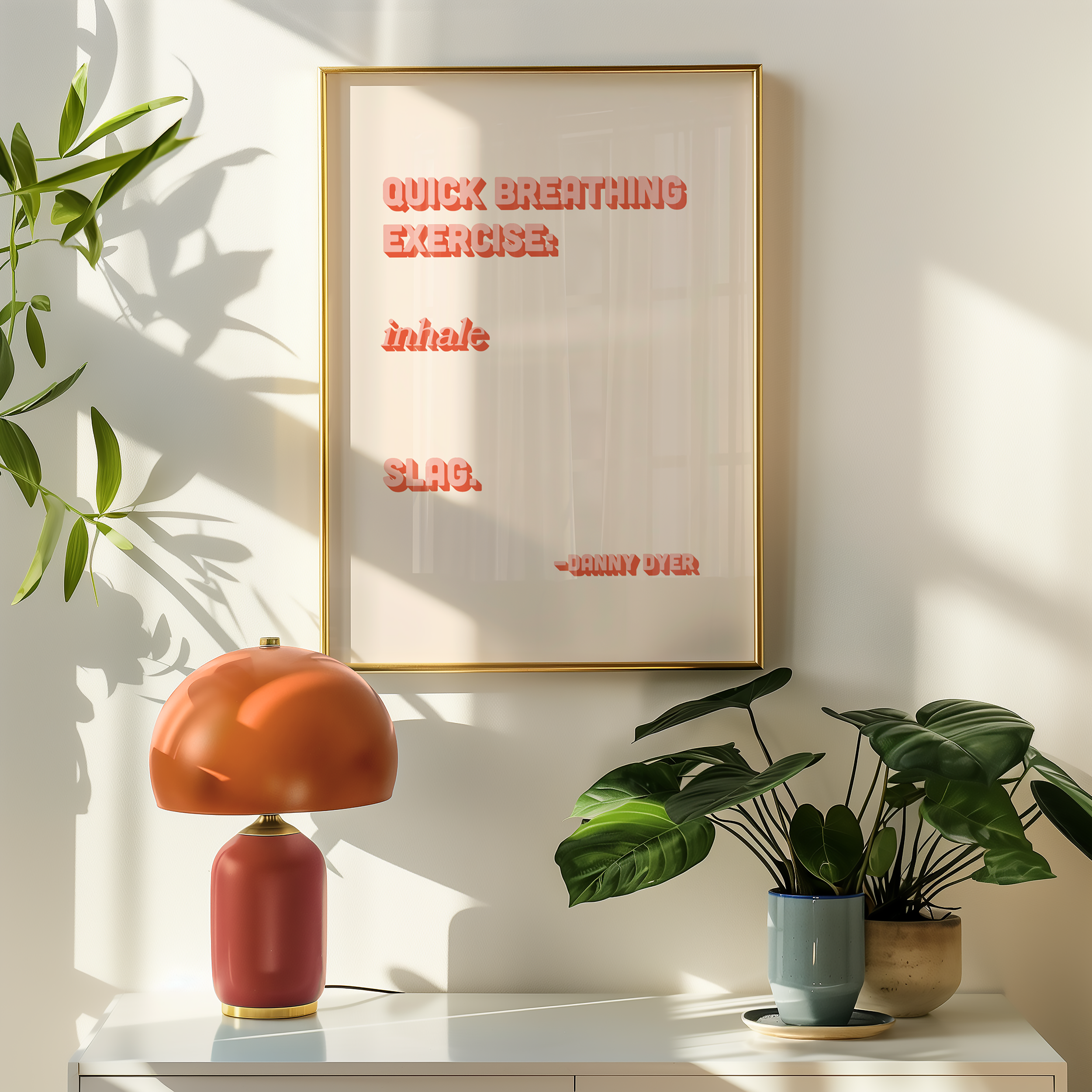 Quote print poster, Danny Dyer quote from last one laughing. “Quick breathing exercise… slag.” in retro light pink two tone font.