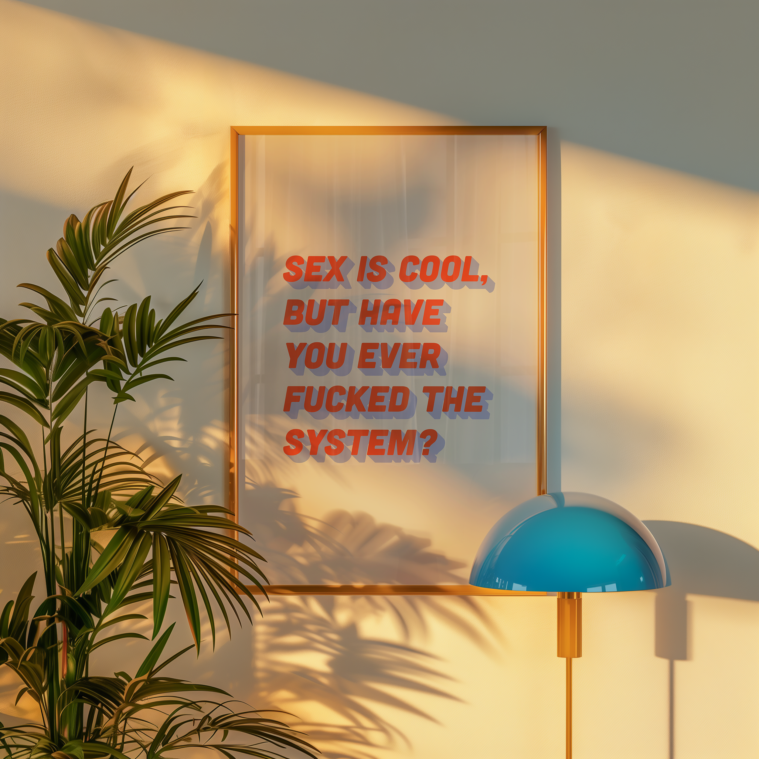 Bold dopamine decor feminist print poster that says "Sex is Cool But Have You Ever Fucked the System?" in retro two tone font in red and blue