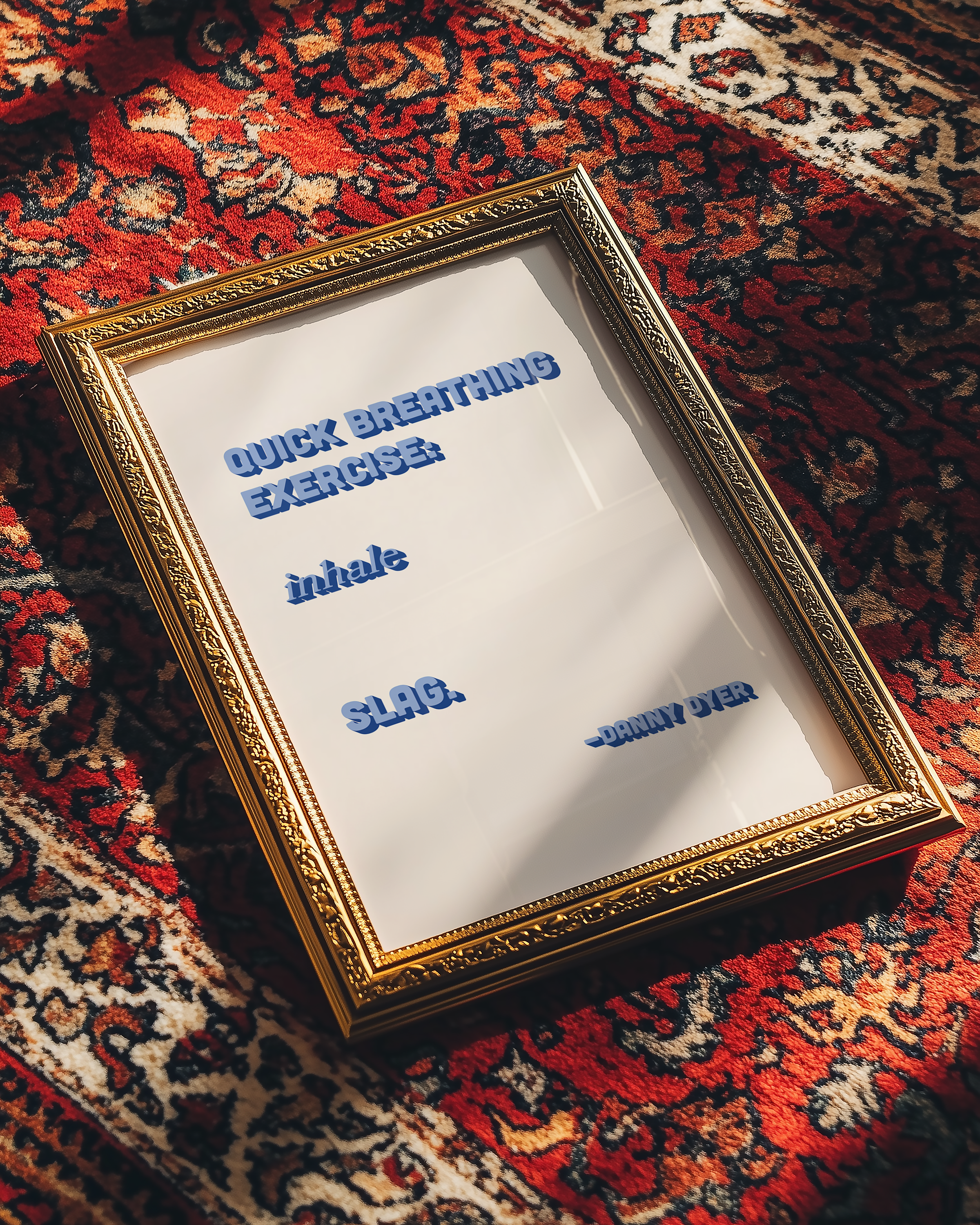 Quote print poster, Danny Dyer quote from last one laughing. “Quick breathing exercise… slag.” in retro blue two tone font.
