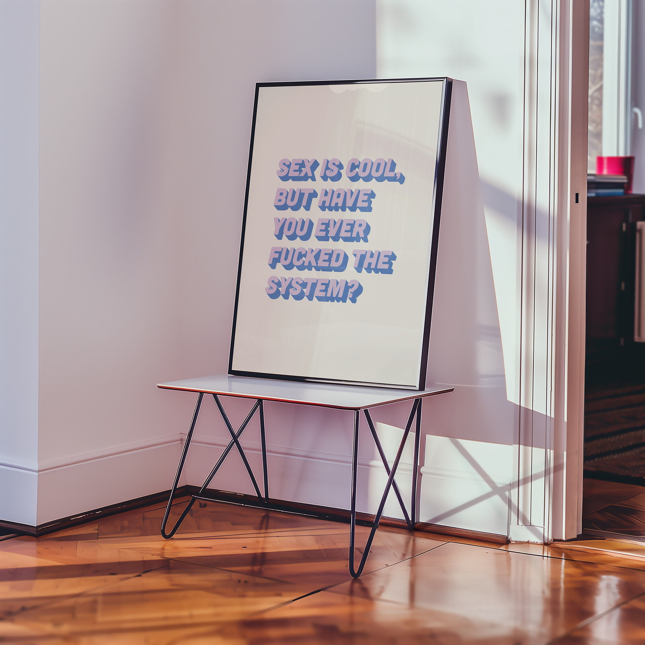 Bold dopamine decor feminist print poster that says "Sex is Cool But Have You Ever Fucked the System?" in retro two tone font in blue.