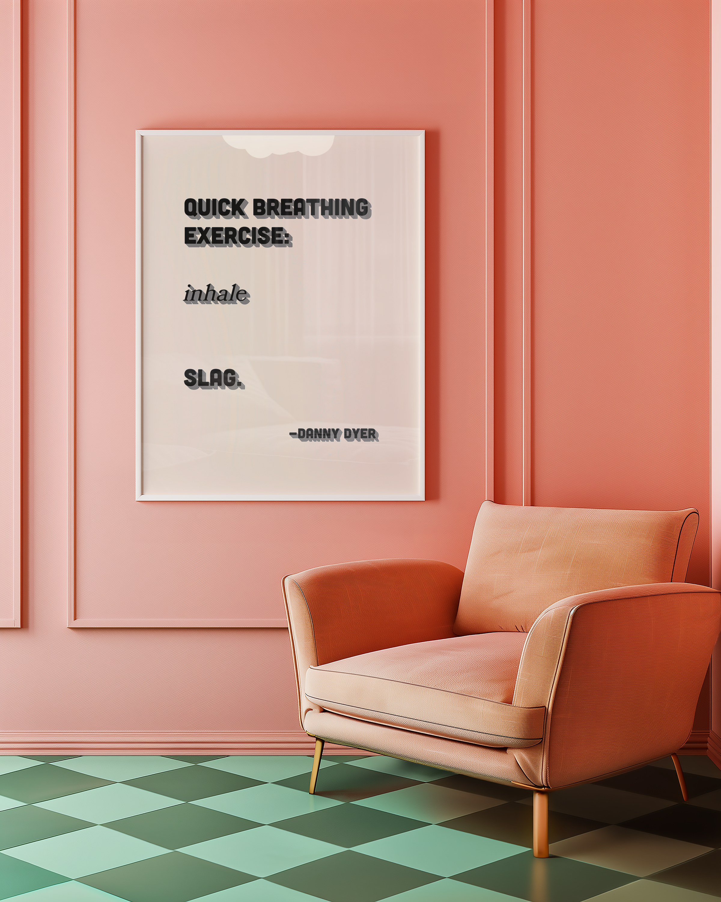 Quote print poster, Danny Dyer quote from last one laughing. “Quick breathing exercise… slag.” in retro black and grey two tone font.