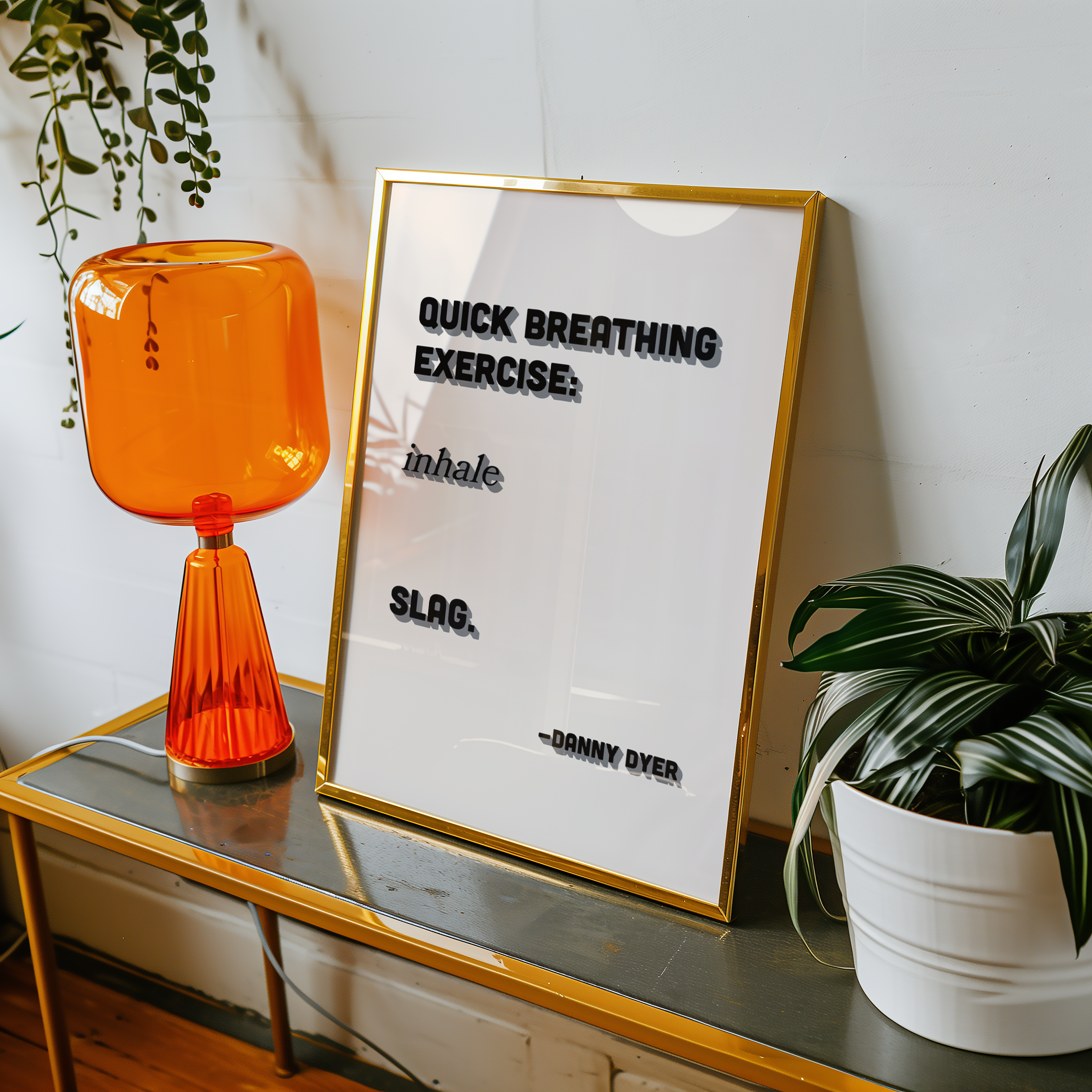 Quote print poster, Danny Dyer quote from last one laughing. “Quick breathing exercise… slag.” in retro black and grey two tone font.