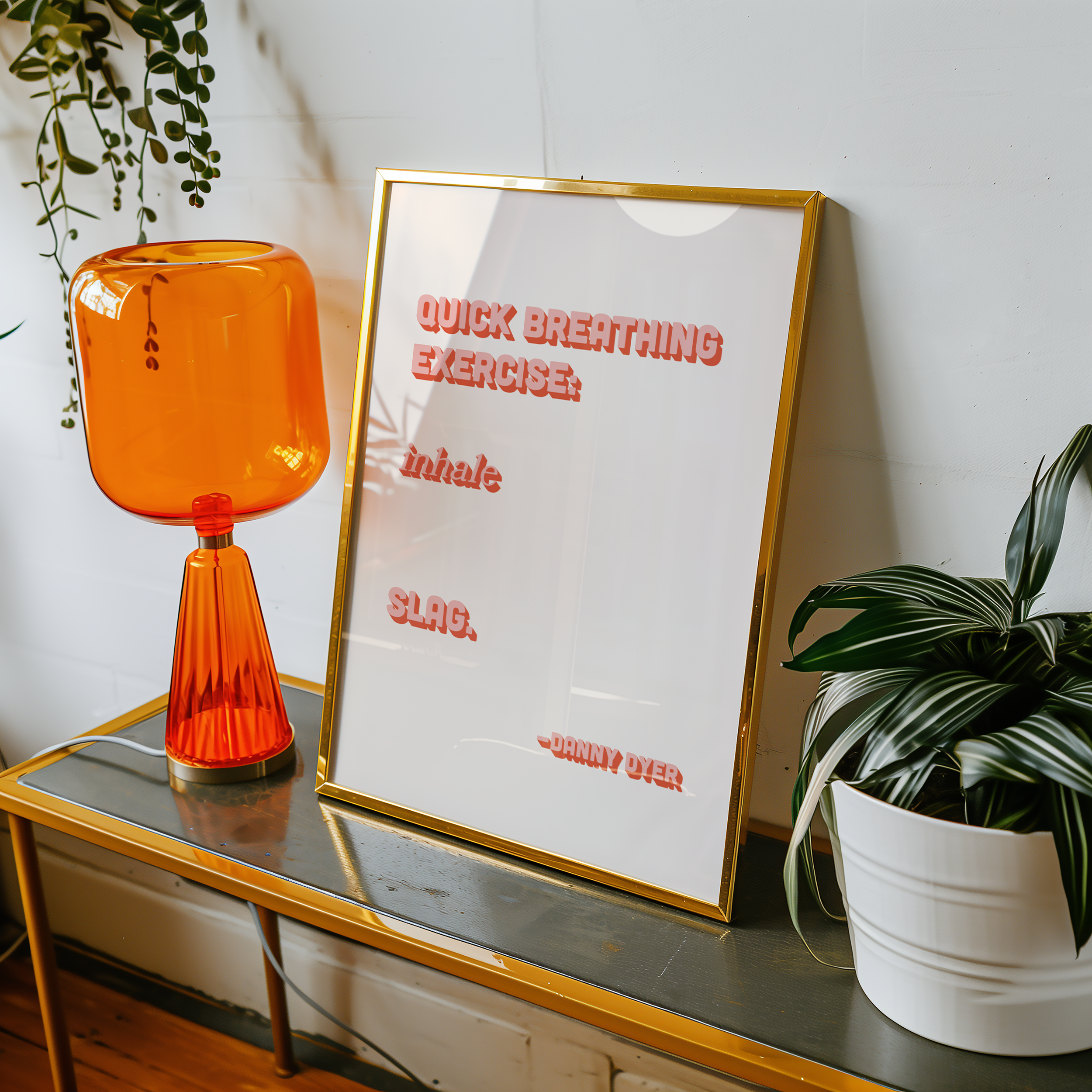 Quote print poster, Danny Dyer quote from last one laughing. “Quick breathing exercise… slag.” in retro light pink two tone font.