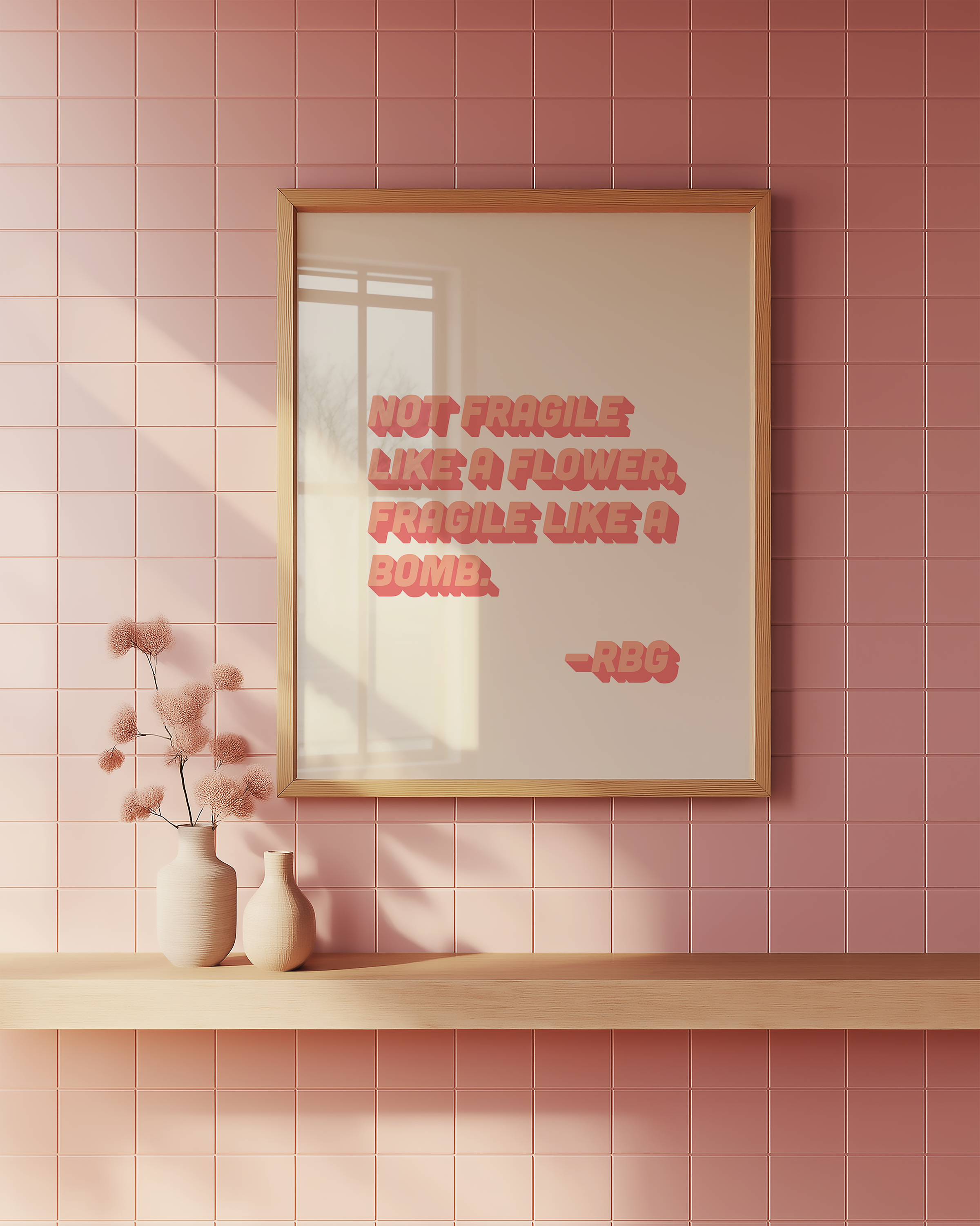 bold dopamine decor ruth bader ginsburg quote print poster "Not Fragile Like a Flower, Fragile Like a Bomb." Feminist print poster. Retro two tone font pink