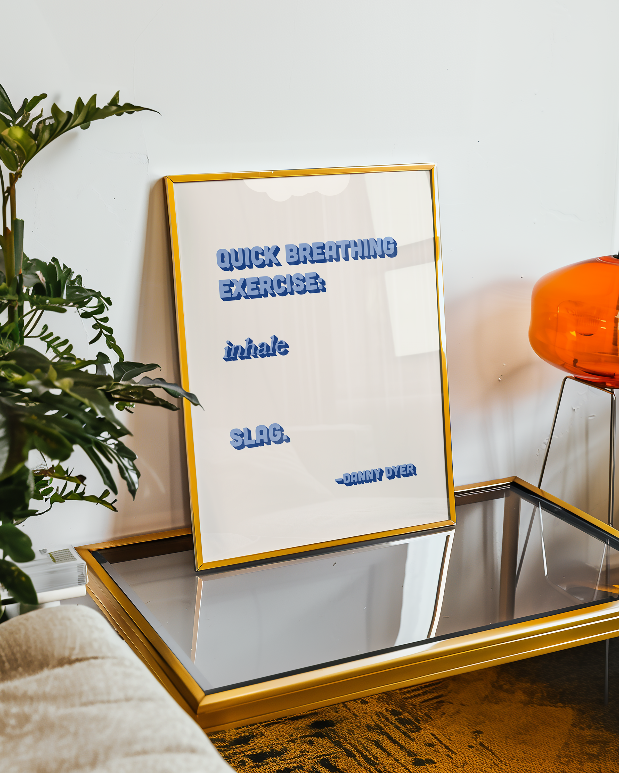 Quote print poster, Danny Dyer quote from last one laughing. “Quick breathing exercise… slag.” in retro blue two tone font.