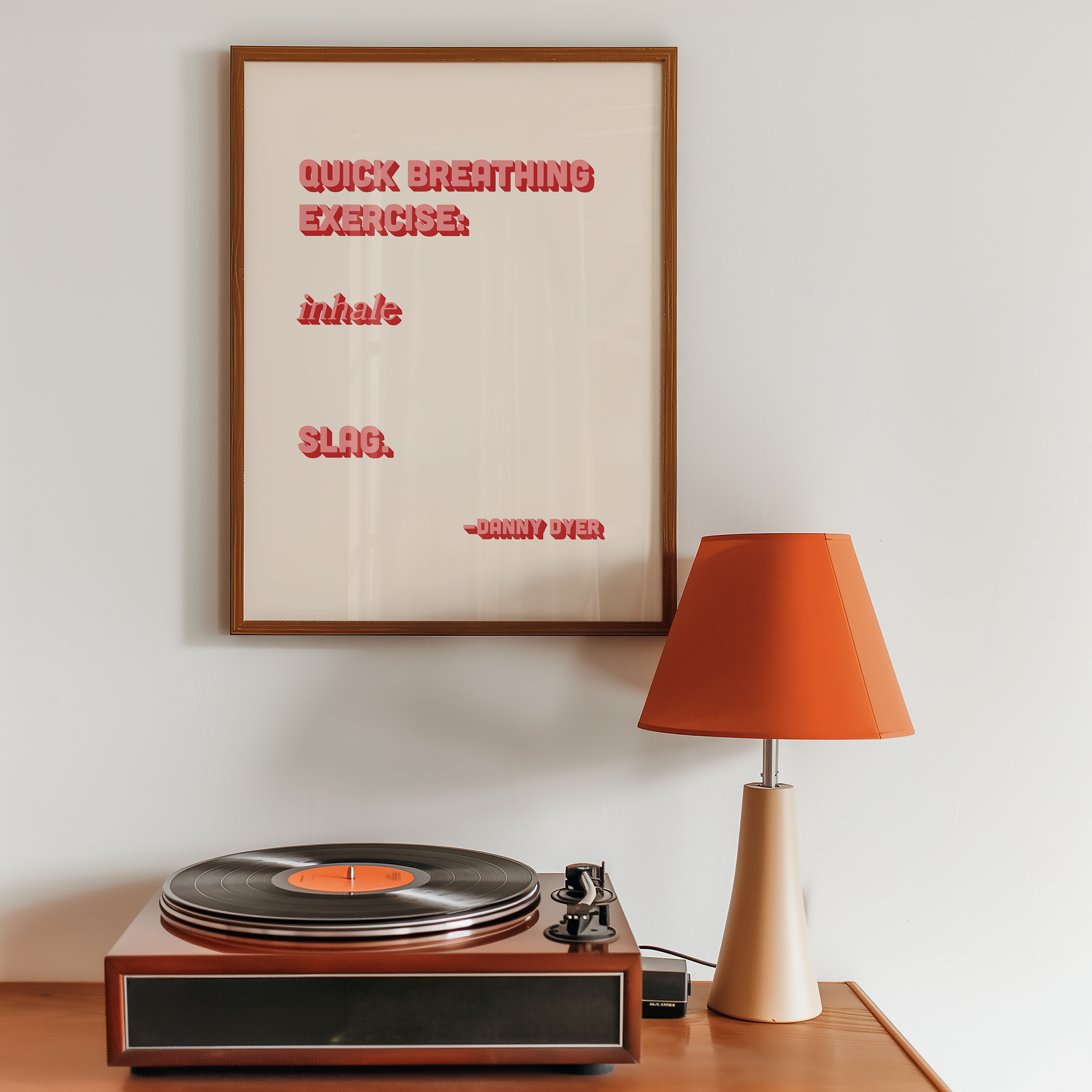 Quote print poster, Danny Dyer quote from last one laughing. “Quick breathing exercise… slag.” in retro pink two tone font.
