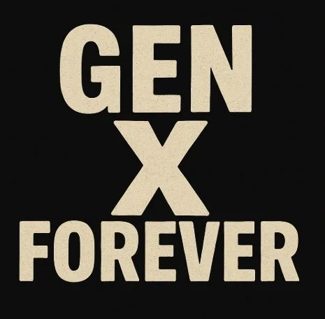 Text saying "GEN X FOREVER" on a black background.