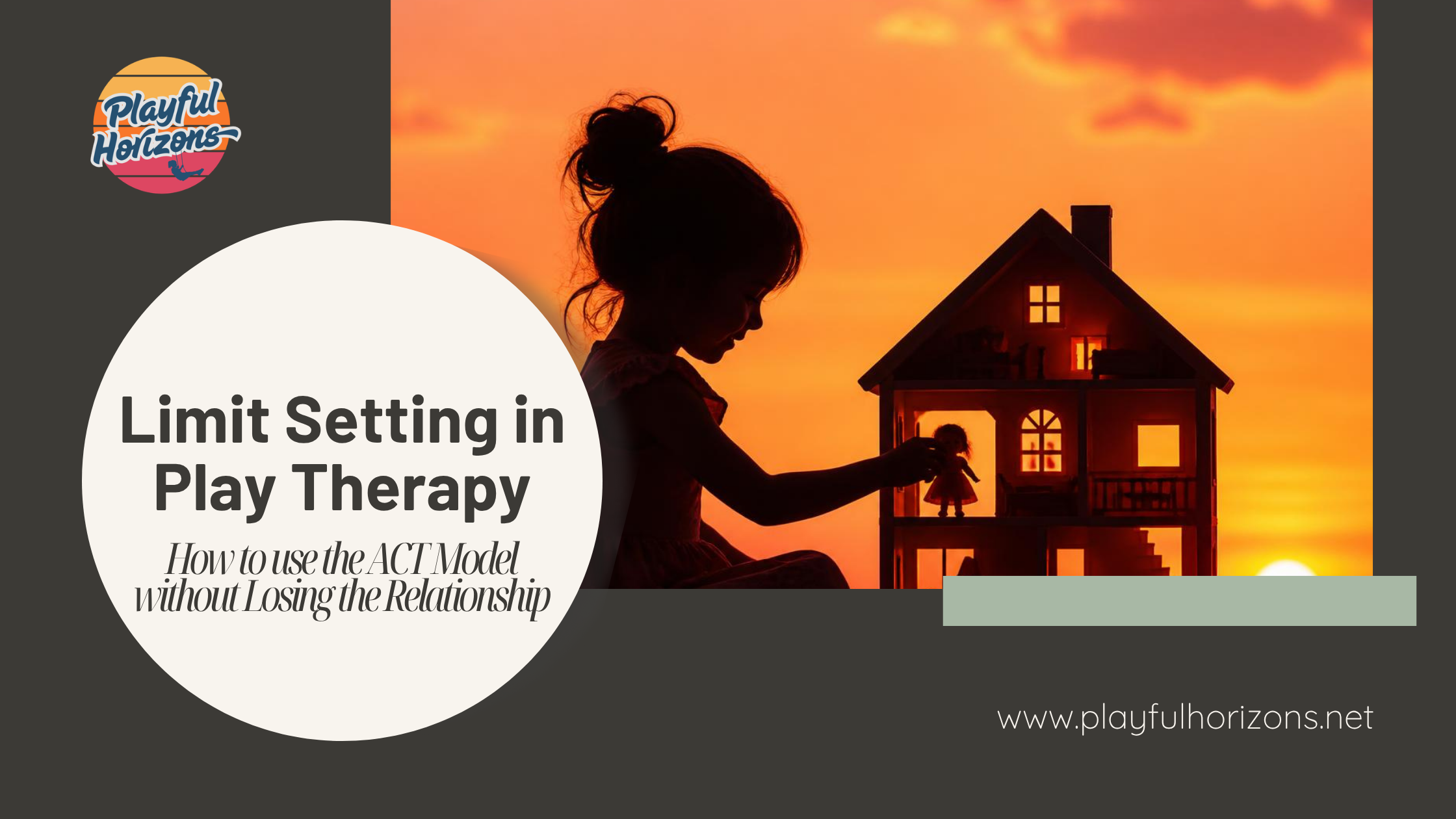 Limit Setting in Play Therapy: How to Use the ACT Model Without Losing the Relationship