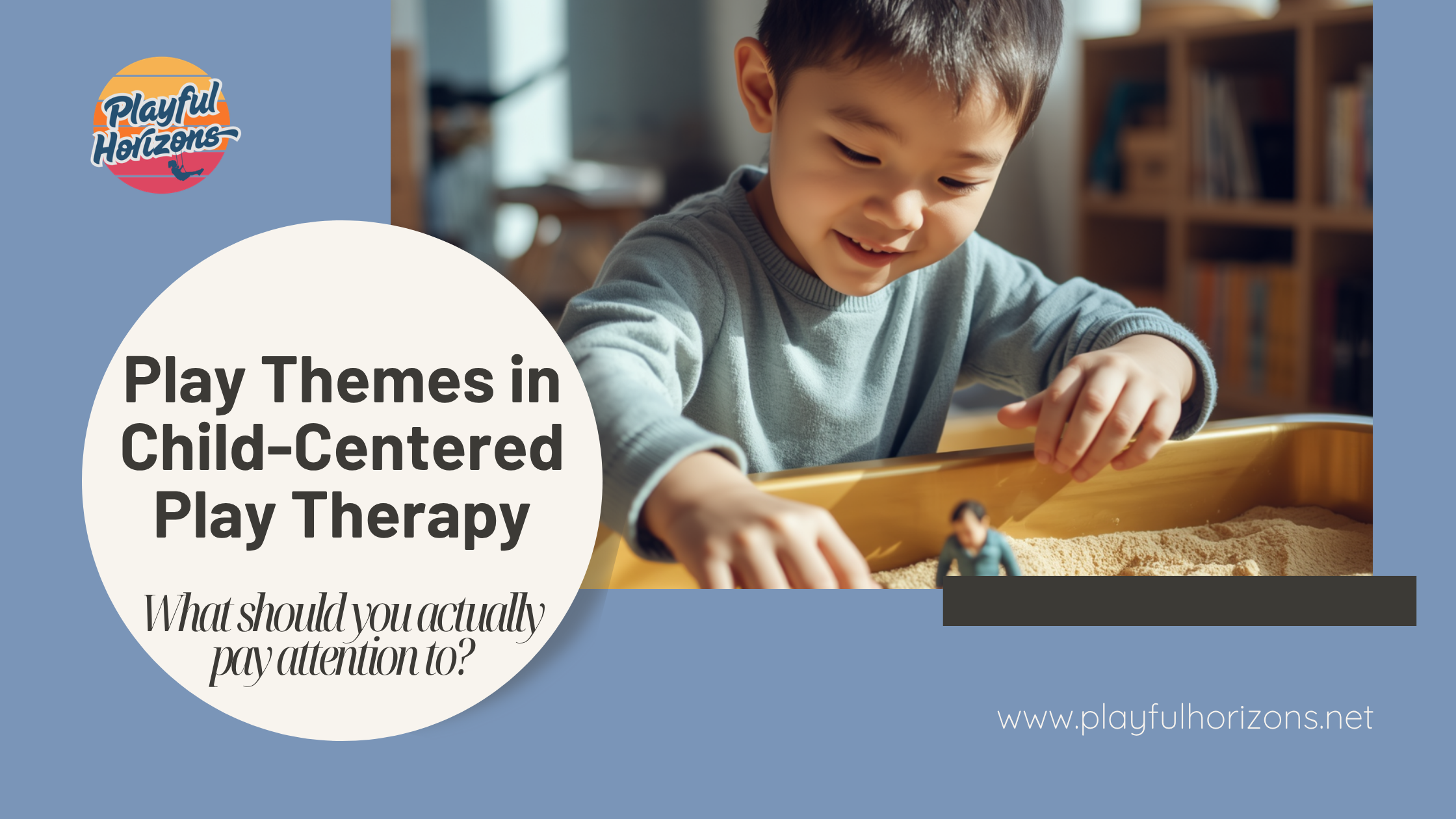 Play Themes in Child-Centered Play Therapy: What Should You Actually Pay Attention To?
