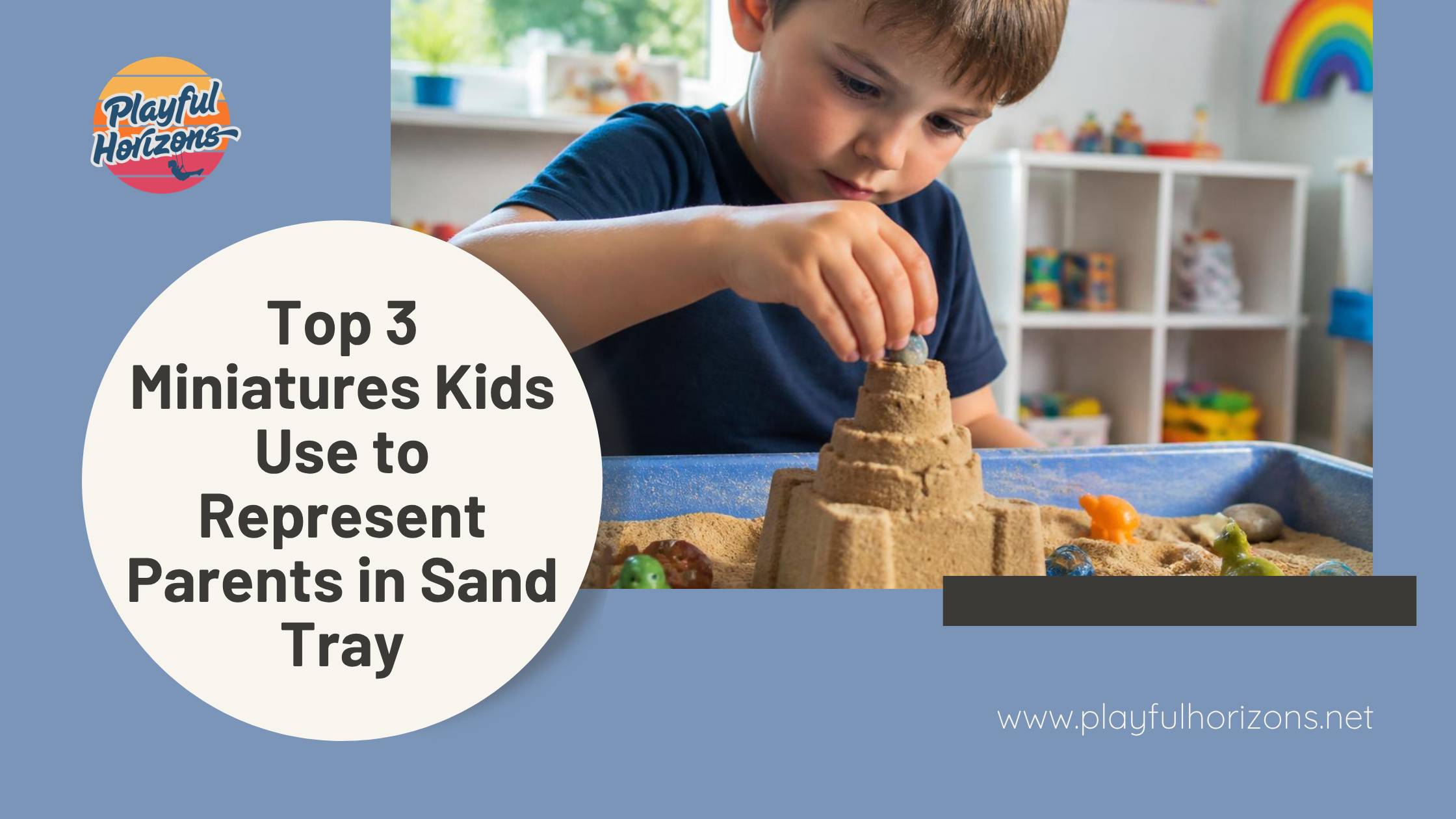 The Top 3 Miniatures Kids Use to Represent Parents in the Sand Tray