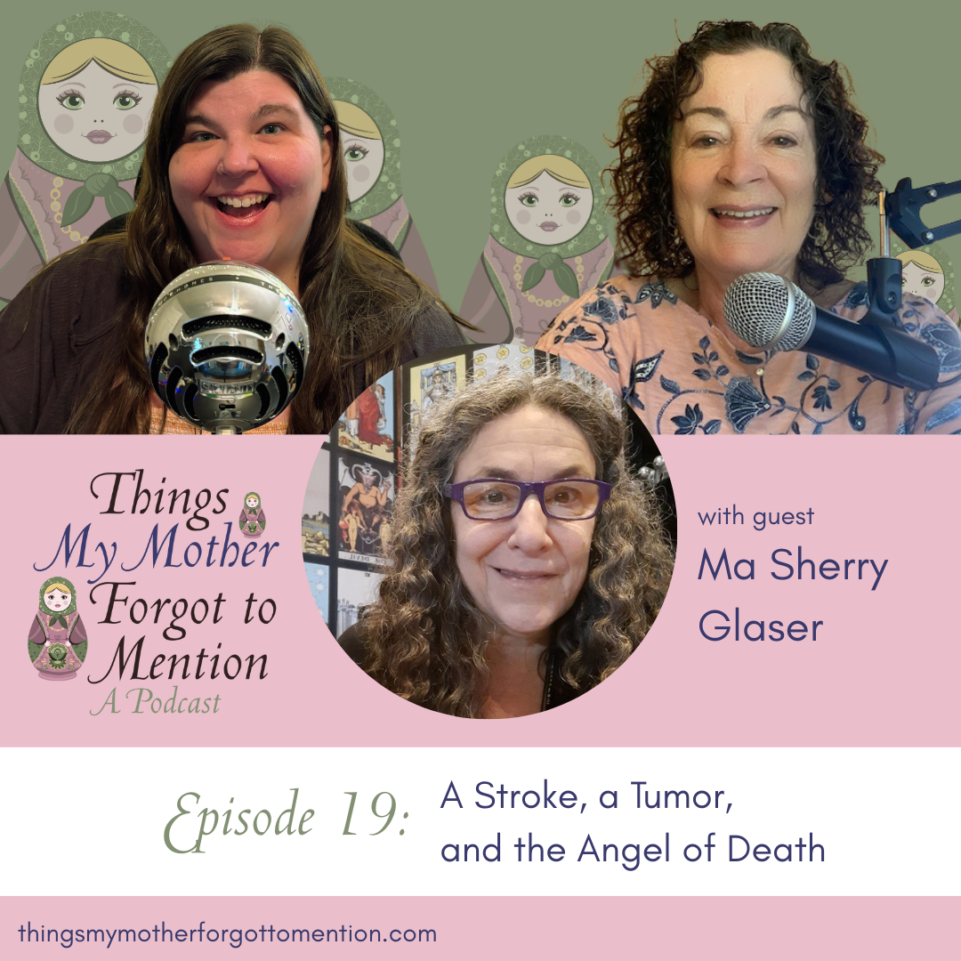 A Stroke, a Tumor, and the Angel of Death with Ma Sherry Glaser