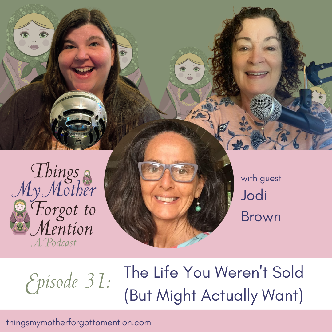 The Life You Weren't Sold (But Might Actually Want) with Jodi Brown