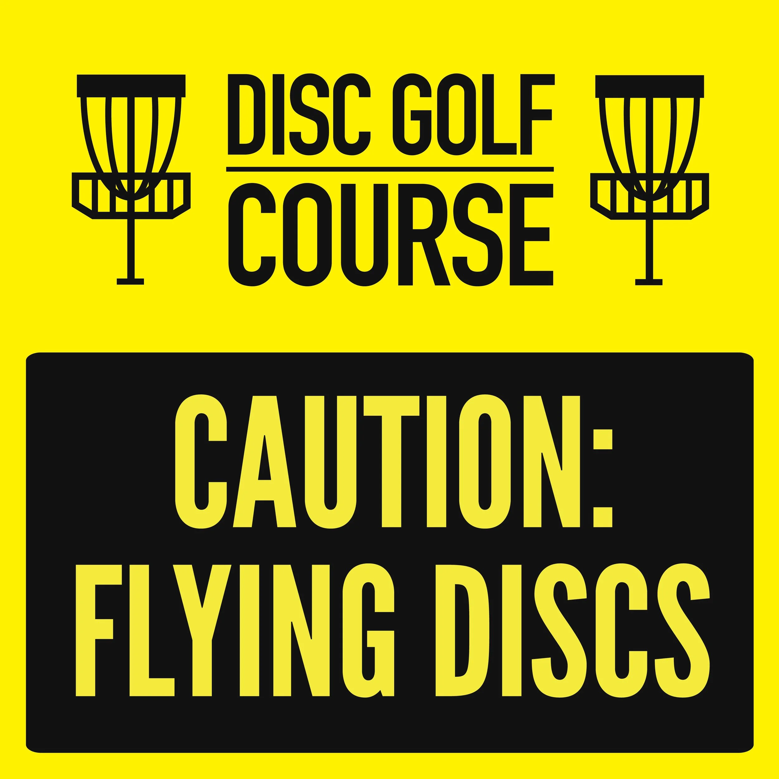 Sign with text reading 'Disc Golf Course' and 'Caution: Flying Discs' with small images of disc golf baskets on each side of the top text.