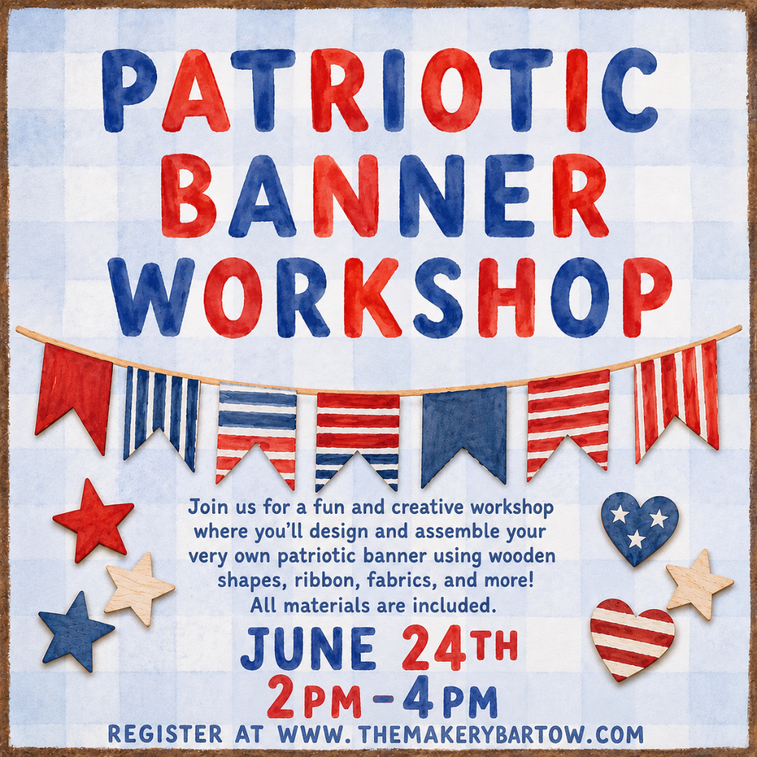 Patriotic Banner Workshop - 6/24 (5pm-7pm)