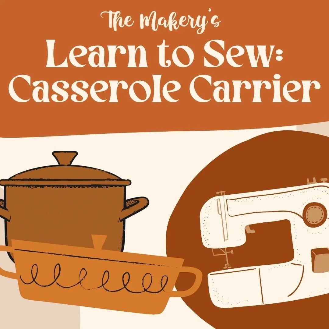 Learn to Sew: Casserole Carrier (9/12/26) 1-3pm