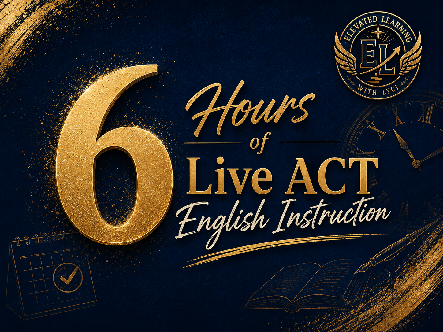 Poster advertising six hours of live ACT English instruction with a gold and navy color scheme, featuring a large gold number 6, a clock, a pen, an open book, and a calendar with a check mark.