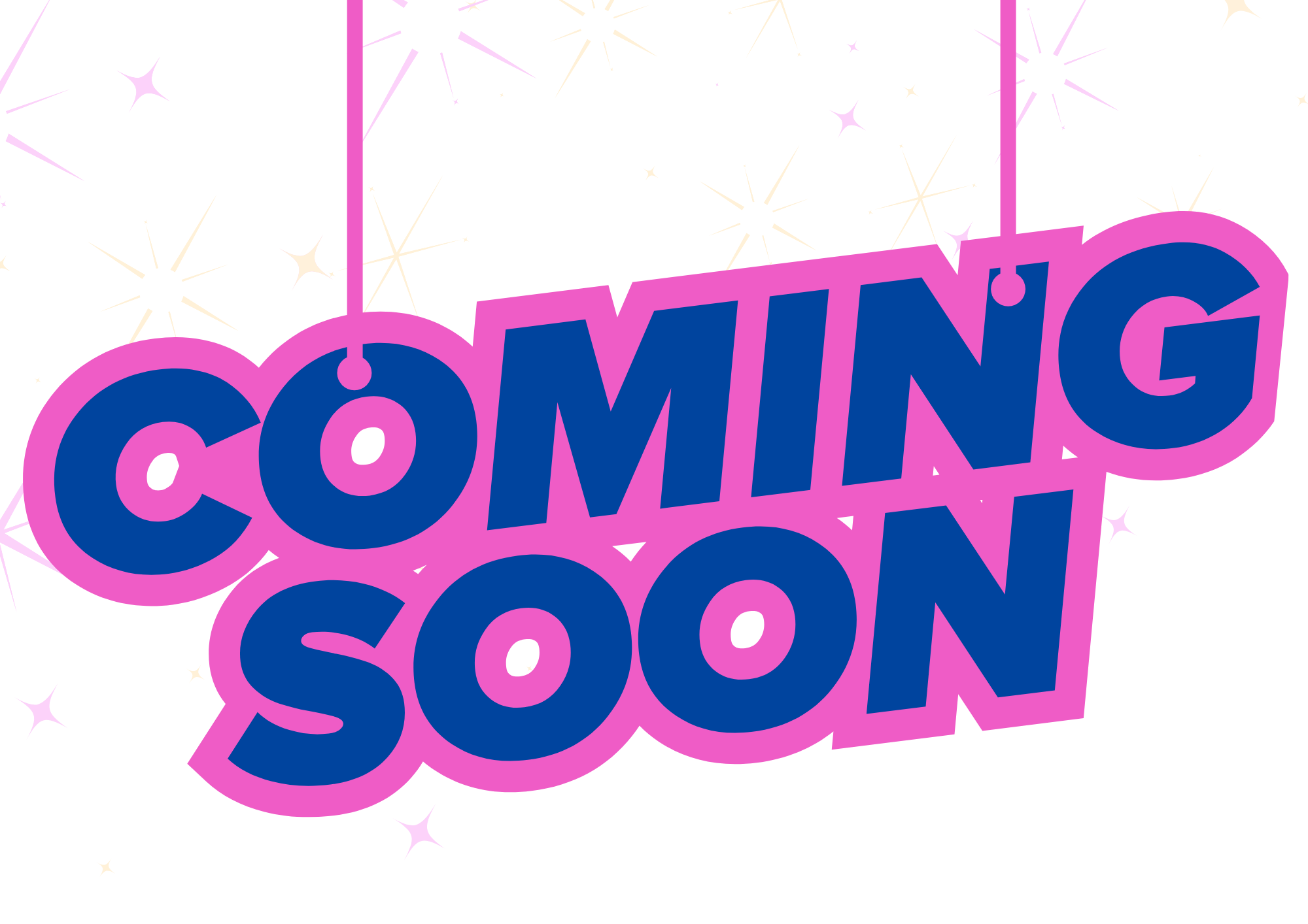 Colorful sign with the words 'COMING SOON' in blue letters outlined in pink, hanging against a black background with pink and yellow star-shaped sparkles.