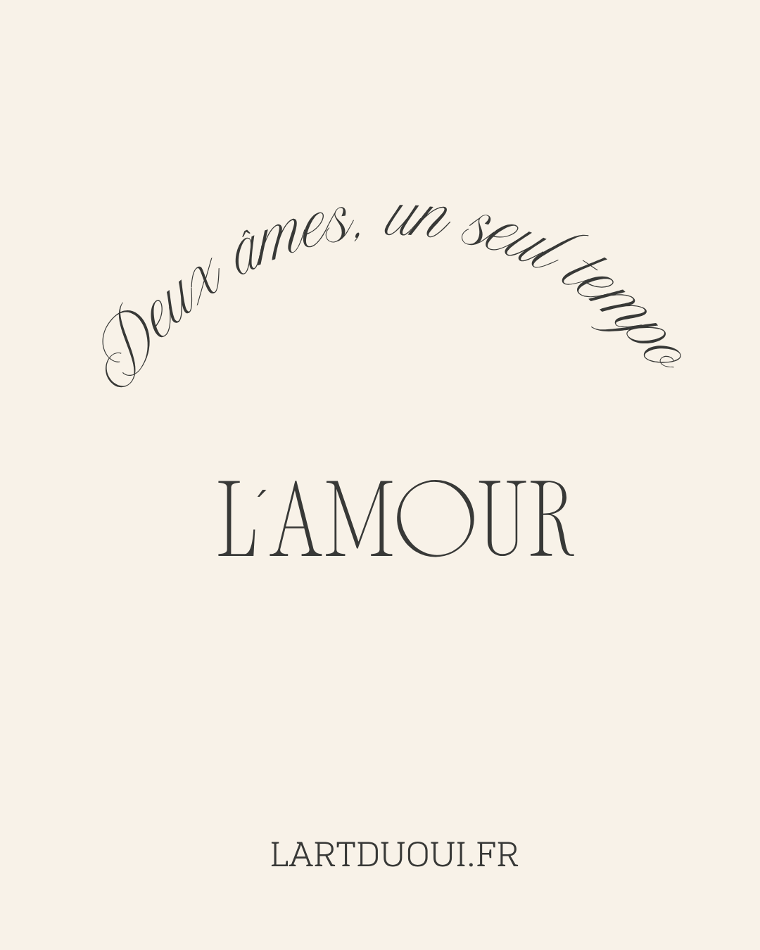 Citation en français : "Deux âmes, un seul temps, L'AMOUR" avec le site web lartduoui.fr