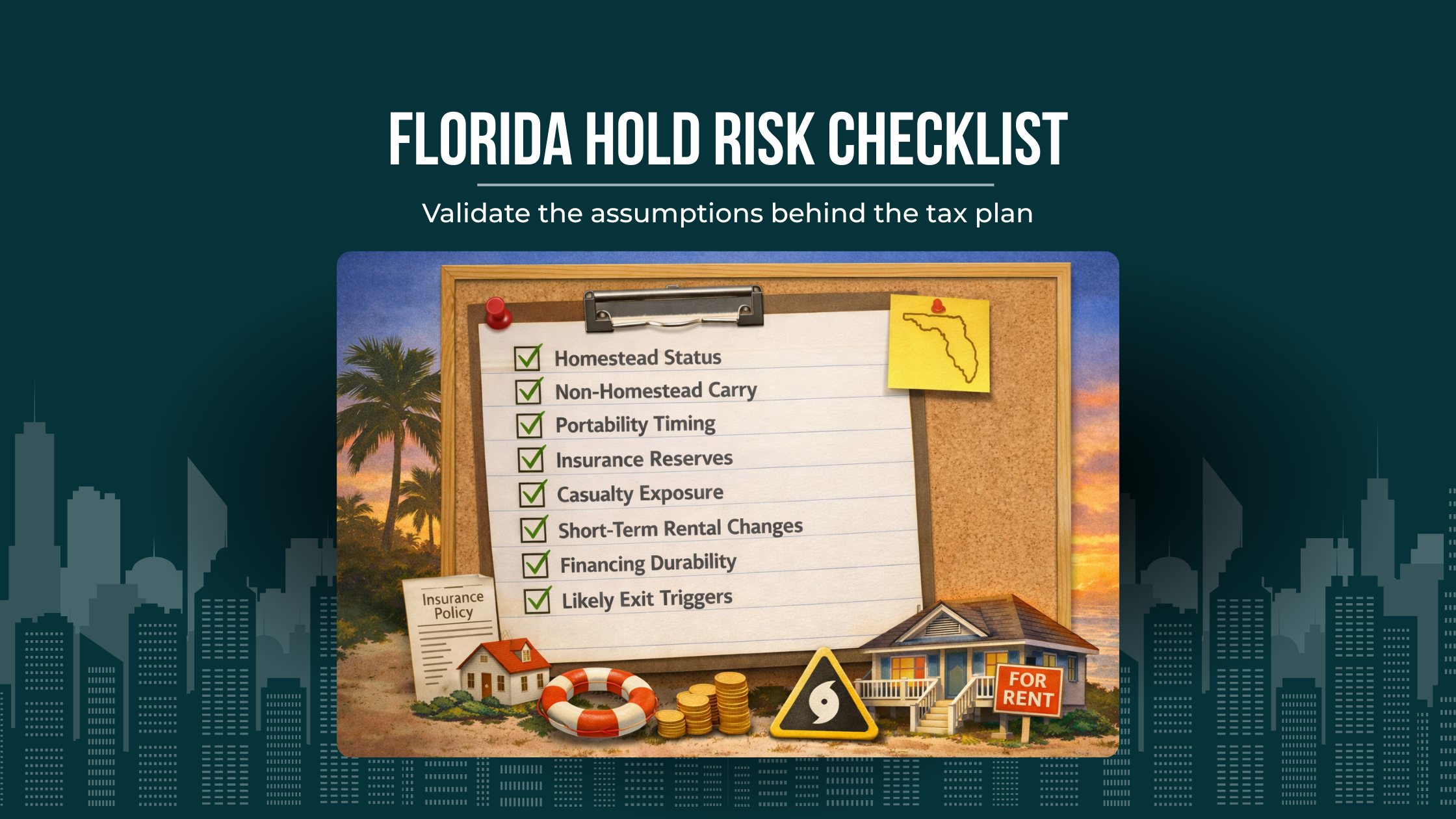 Checklist graphic covering Florida homestead status, insurance reserves, casualty risk, short-term rental use changes, and property tax considerations for real estate planning.