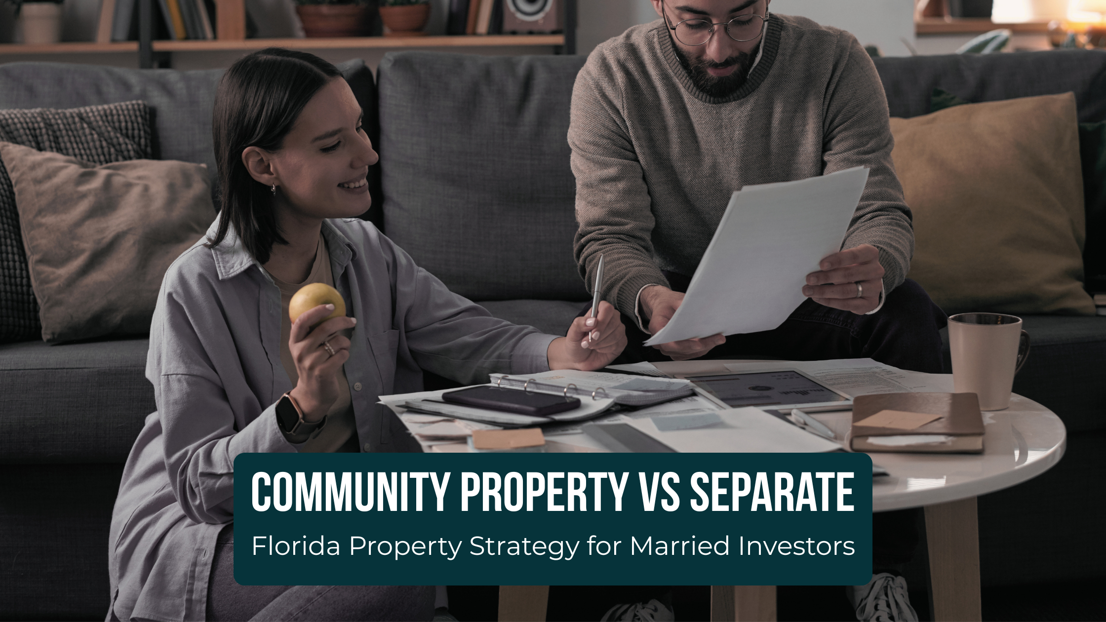 Community Property vs Separate in Florida Property Strategy