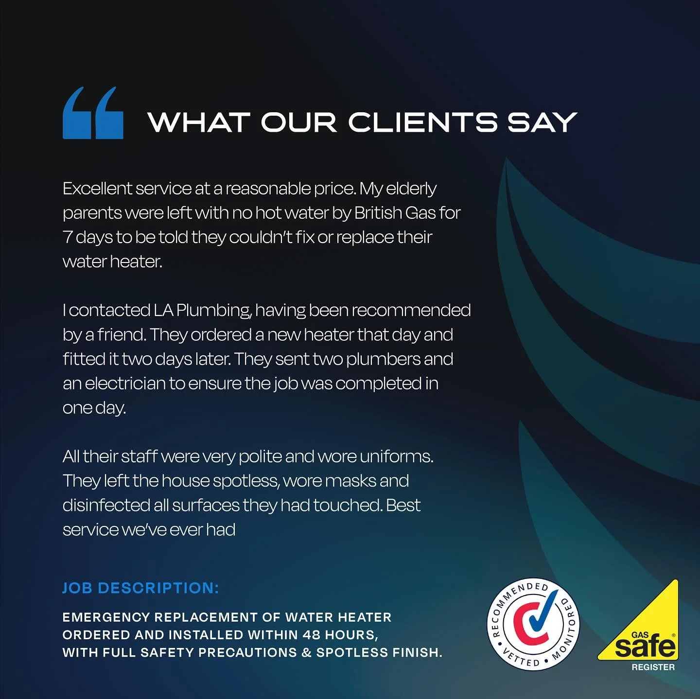 What Our Clients Say 🔧

We helped an elderly couple in Bromley who had been left without hot water for a week by another company. 

Our team stepped in, ordered a new water heater the same day, and had it fitted just two days later. With plumbers an