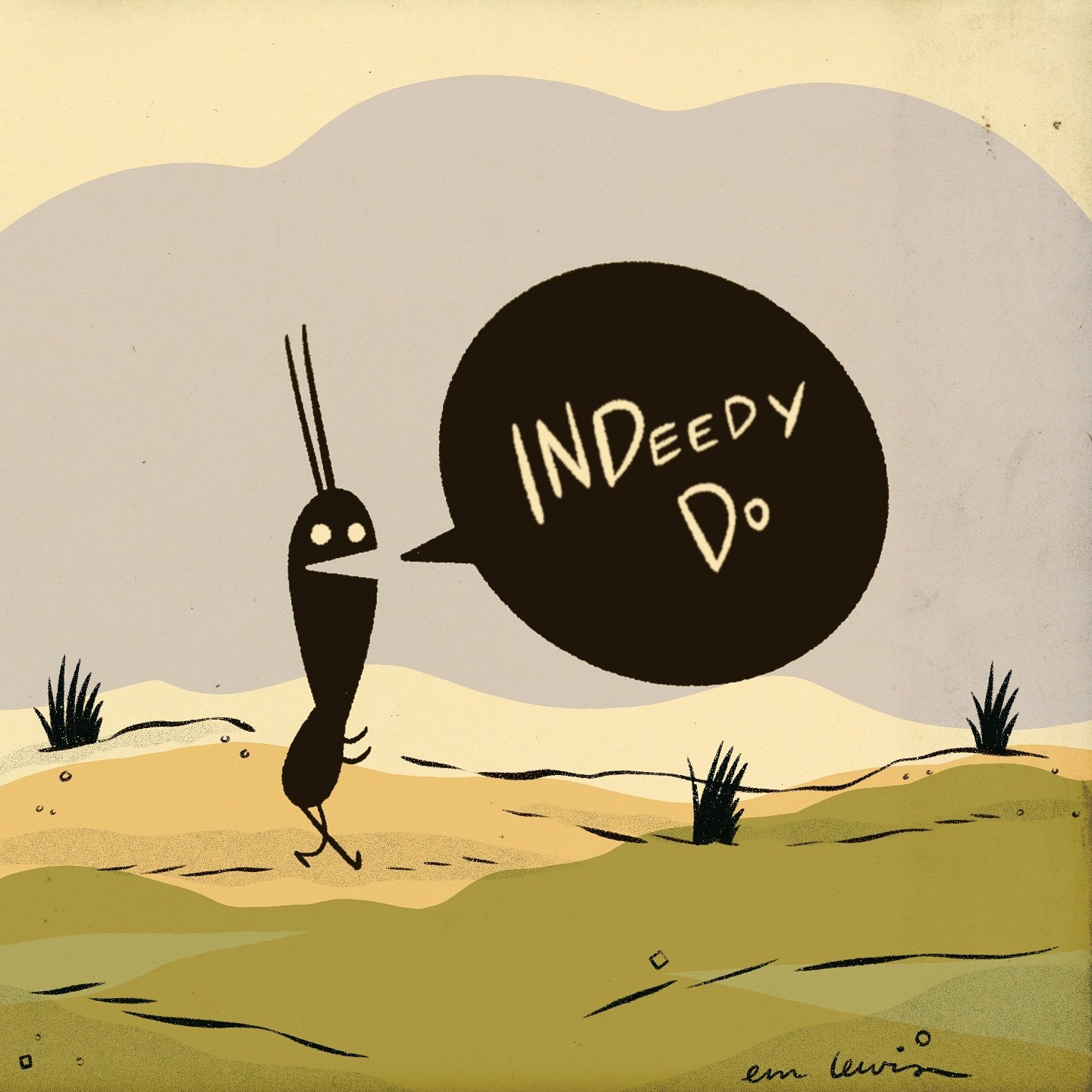 Why yes, yes indeedy do. 

#ant #antcomic #indeedy #camplandscomic #emlewisart