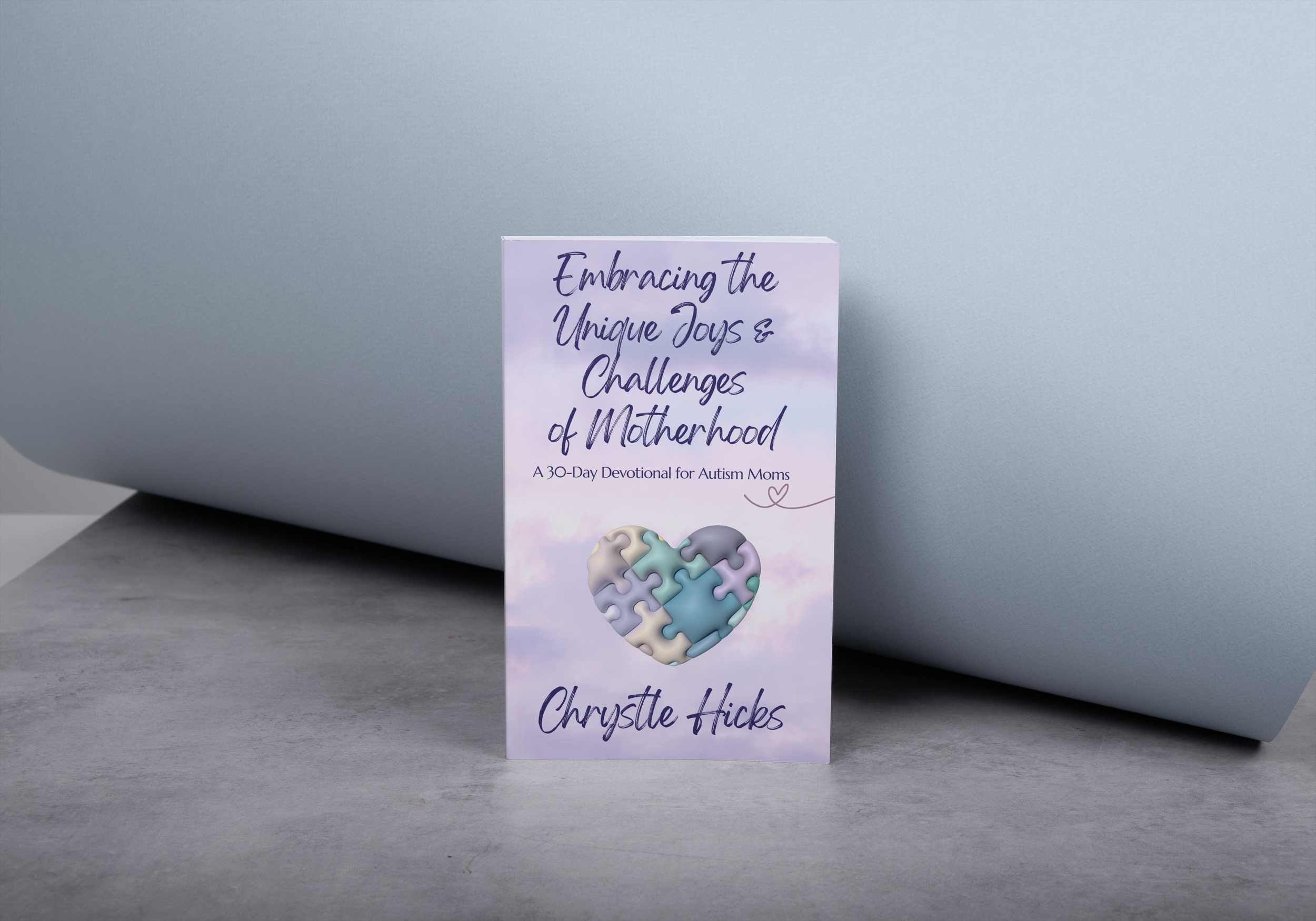 Available Now! Paperback Physical Copy! "Embracing the Unique Joys and Challenges of Motherhood: A 30-Day Devotional for Autism Moms"
