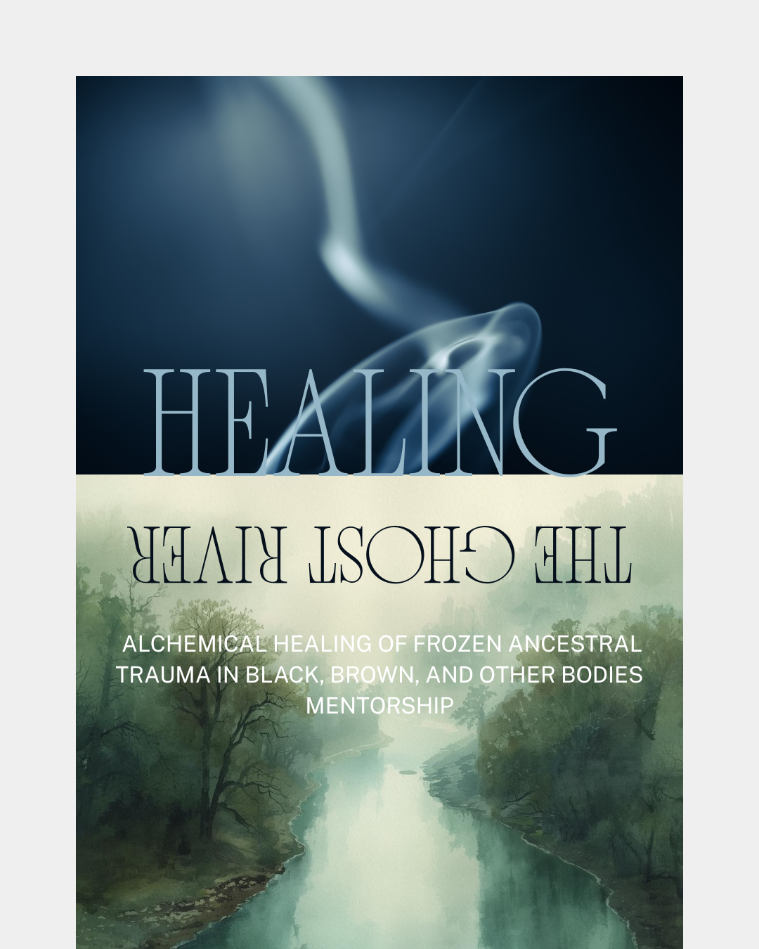 Healing the Ghost River: Alchemy of Healing Frozen Ancestral Trauma for Black, Brown and Other Bodies (One to One Online Mentoring) Three hour intensive)