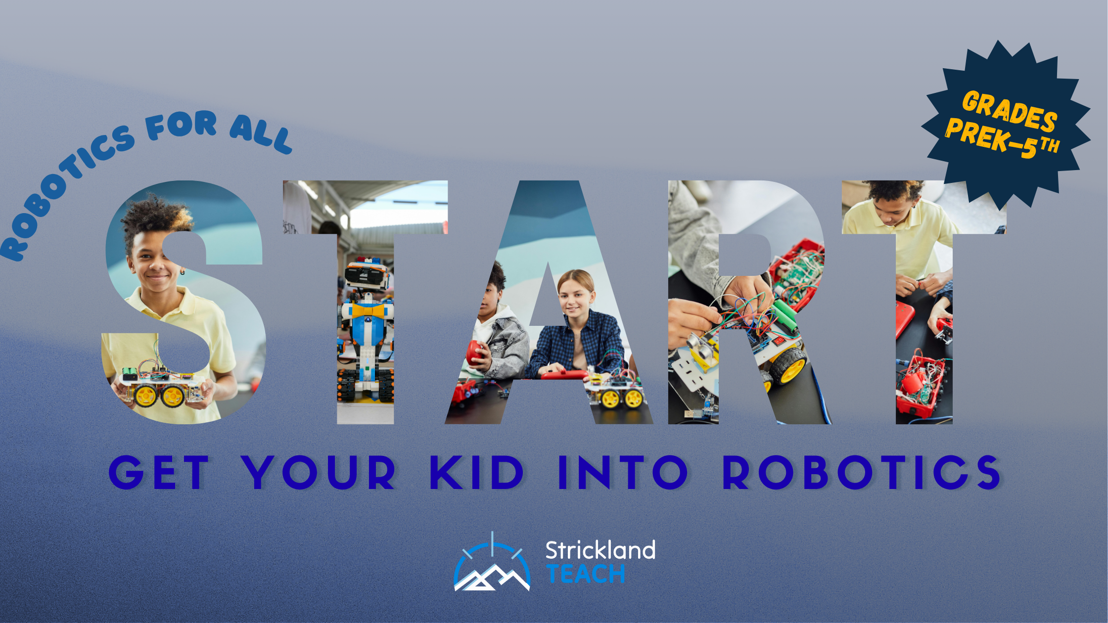 START - Get Your Kid Into Robotics - Grades PreK-5th Edition