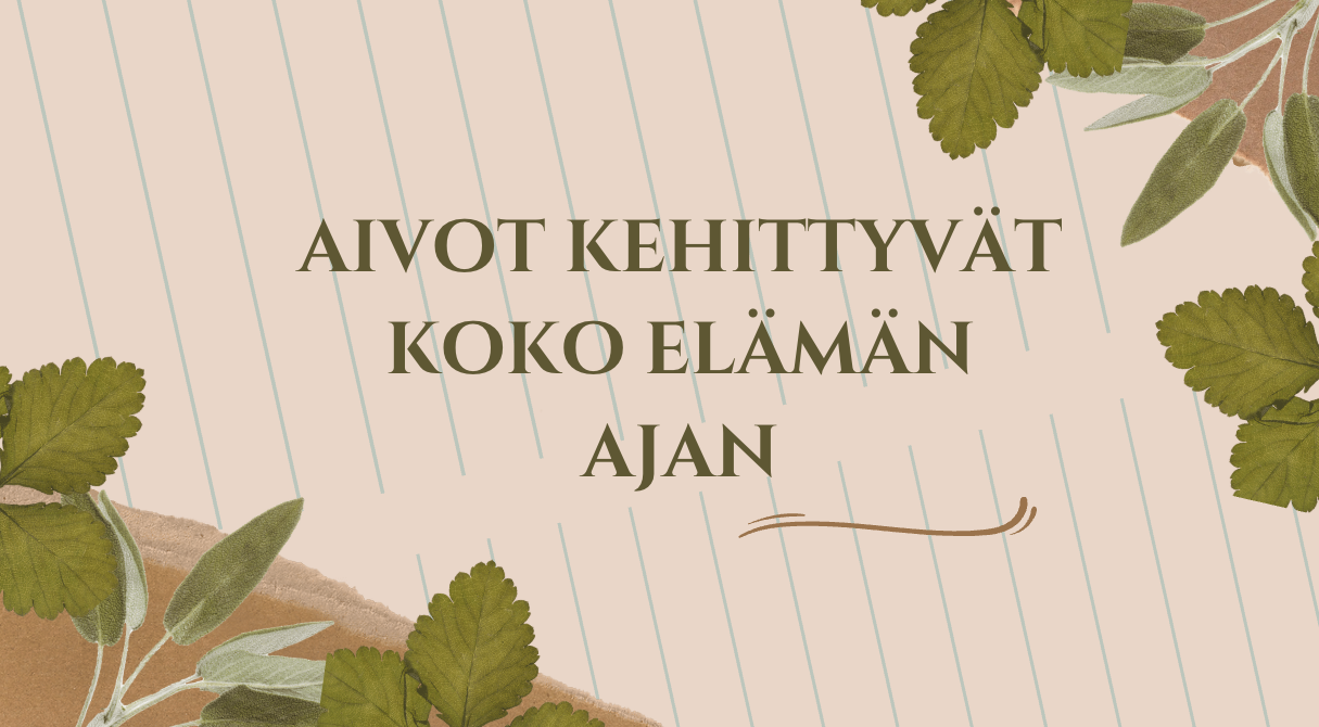 Aivot kehittyvät koko elämän ajan