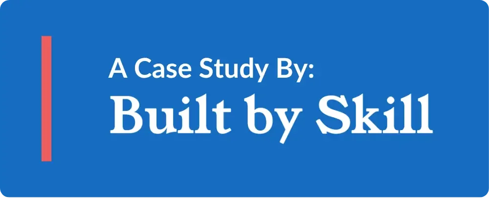 Blue background with white and red text that reads, "A Case Study By: Built by Skill."