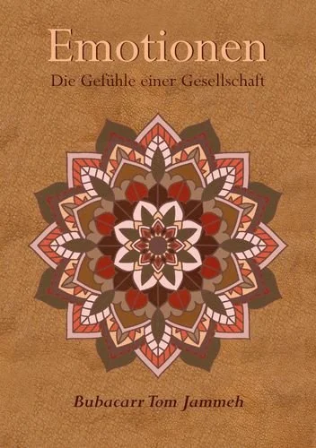 Hier ist ein Bild zu sehen mit einem mandala auf einem leder Hintergrund, der Name: Bubacarr Tom Jammeh ist zu lesen und der Buchtitel ist Emotionen, der Untertitel: Die Gefühle einer Gesellschaft