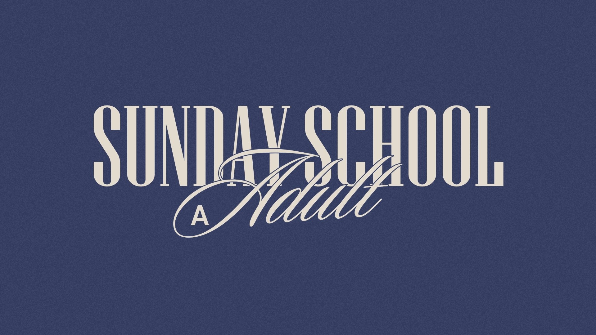 Adult Sunday School A