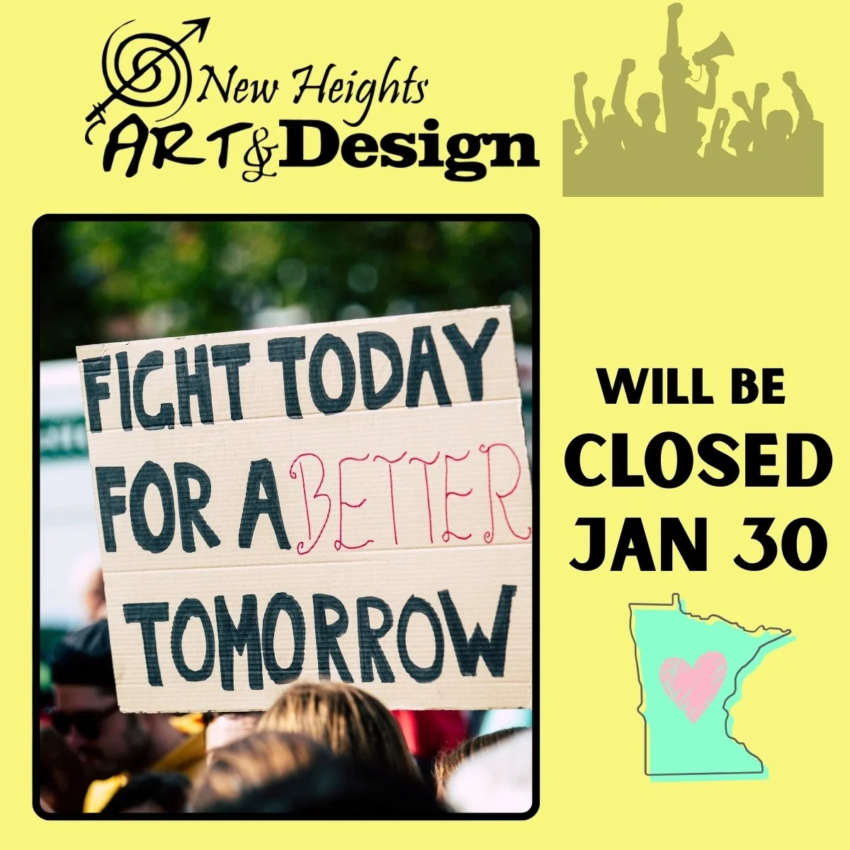 Good afternoon, folks. A quick reminder that New Heights Art &amp; Design will be closed tomorrow, January 30th in solidarity with the state-wide protests of the occupation of Minnesota and the Twin Cities.  We thank you for your continued understand