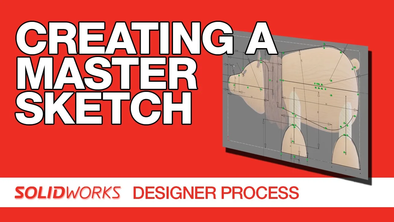 SolidWorks Designer Process: creating a master sketch