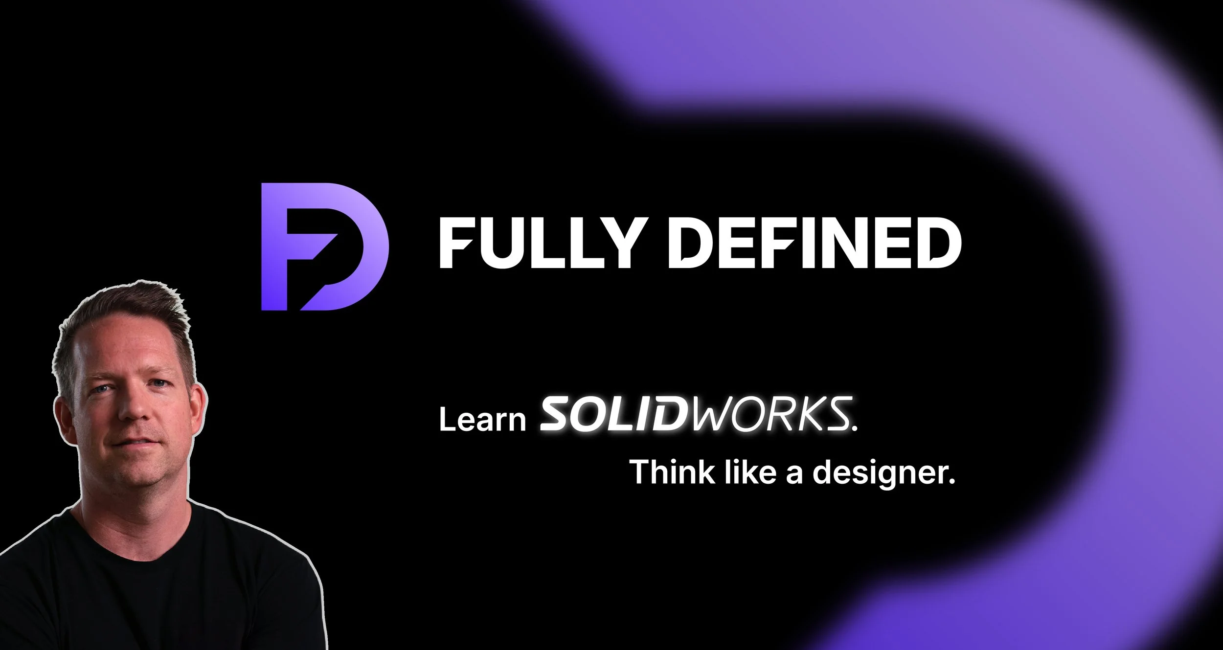 Chris Buerckner with the Fully Defined logo: Learn SolidWorks. Think like a designer.