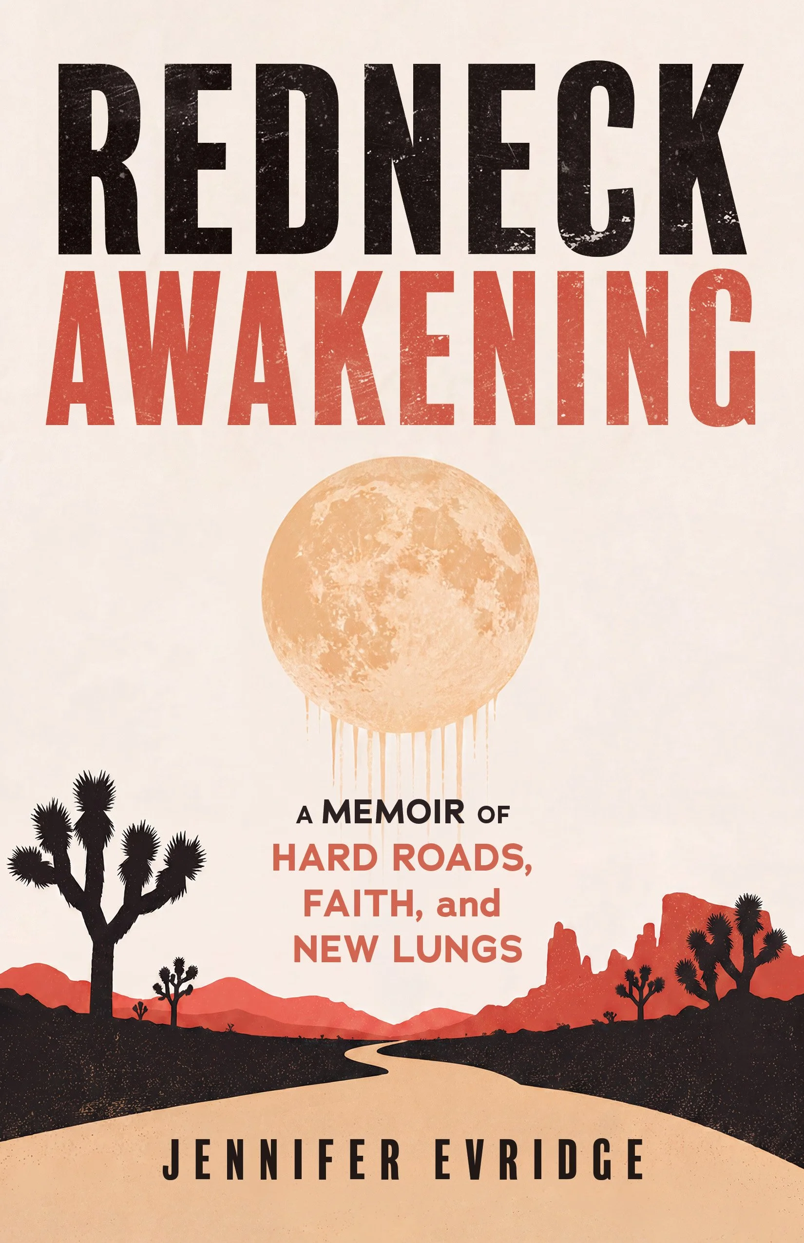 Book cover titled 'Redneck Awakening' with a lunar image and desert landscape with cacti, and text indicating it is a memoir by Jennifer Evridge about hard roads, faith, and new lungs.