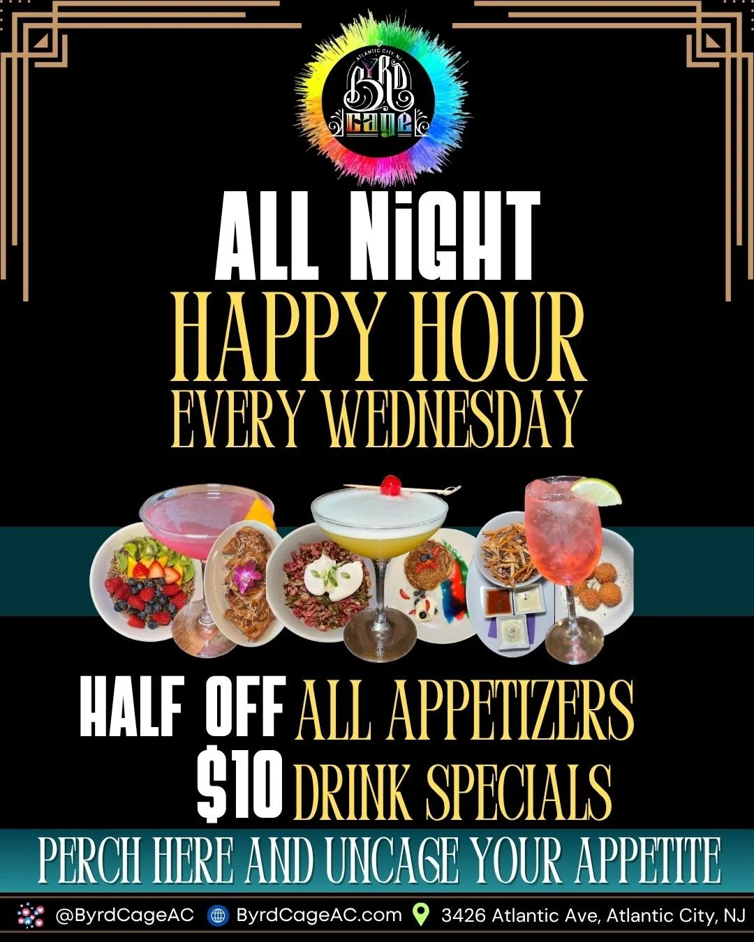 Wednesday Nights at ByrdCage AC — Happy Hour All Night Long! 🍹
Dive into half-price appetizers and $10 drink specials that keep the good vibes flowing all evening. Come hungry, stay thirsty, and soak up the bold flavors, killer cocktails, and