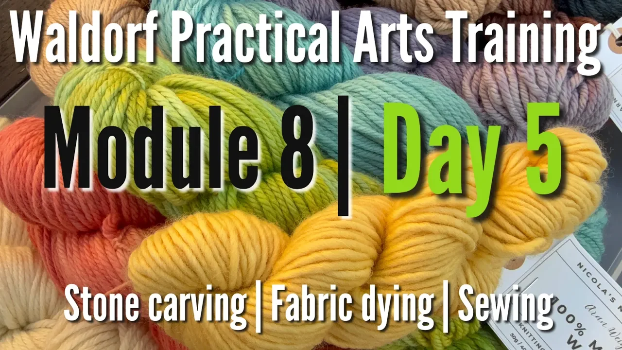 Module 8 | Day 5 | Waldorf Practical Arts Training