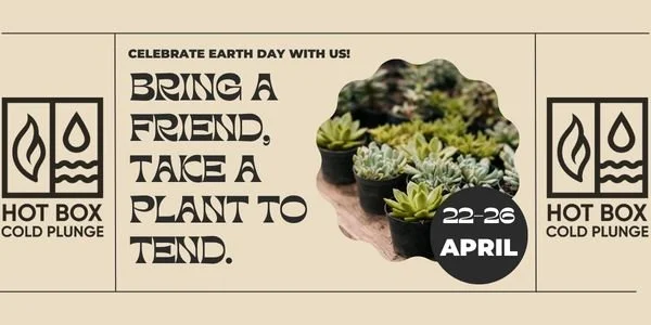 Picture of a Plant promoting Earth Day event at Hot Box Cold Plunge