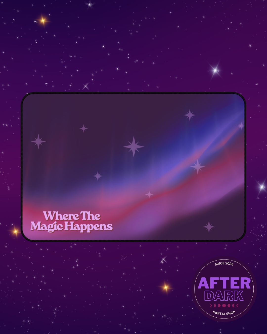 Where The Magic Happens Desk / Mouse Pad - After Dark Aurora Starlight Themed Mat